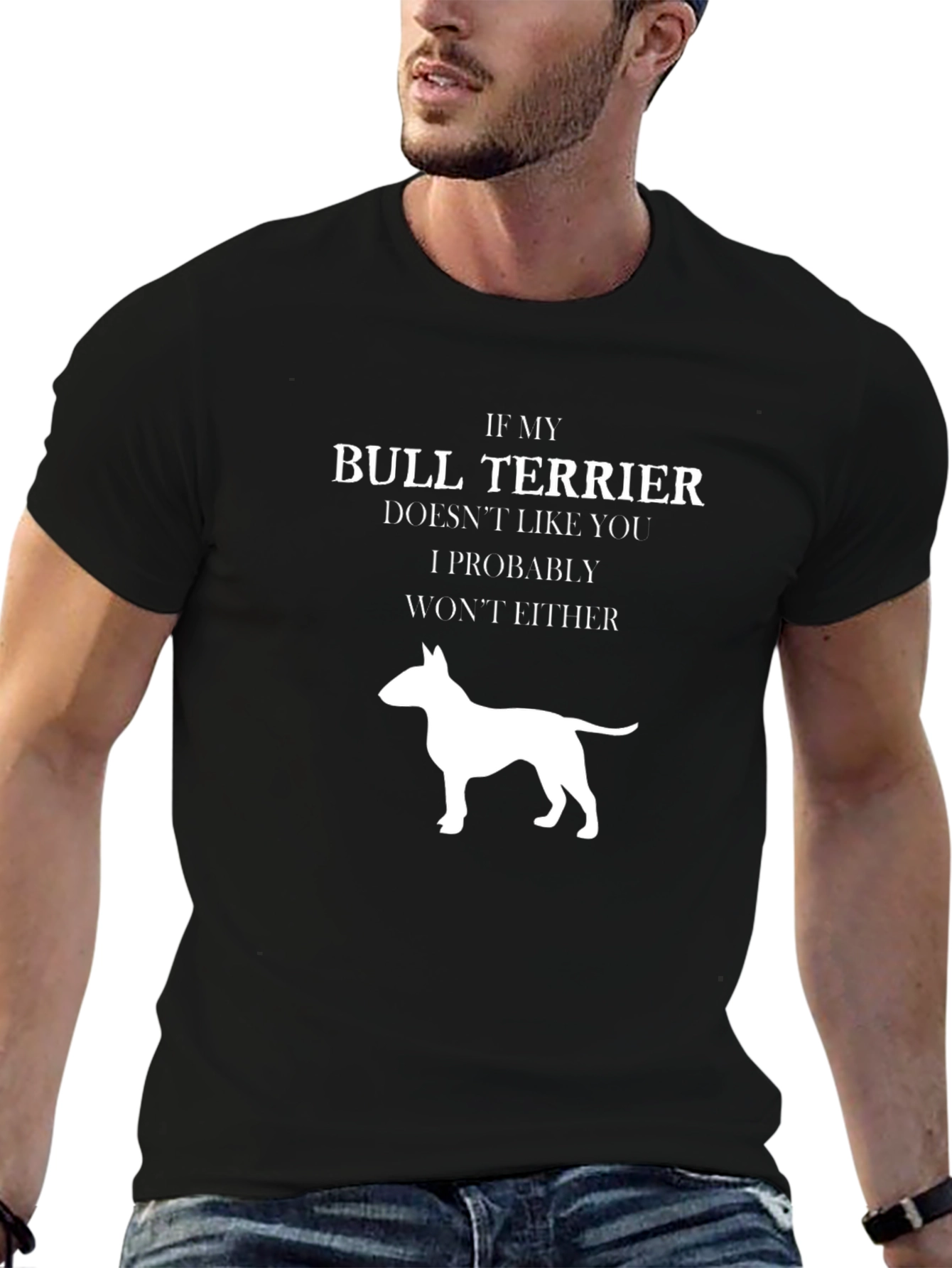 Bull Terrier T-Shirt: If My Dog Doesnt Like You