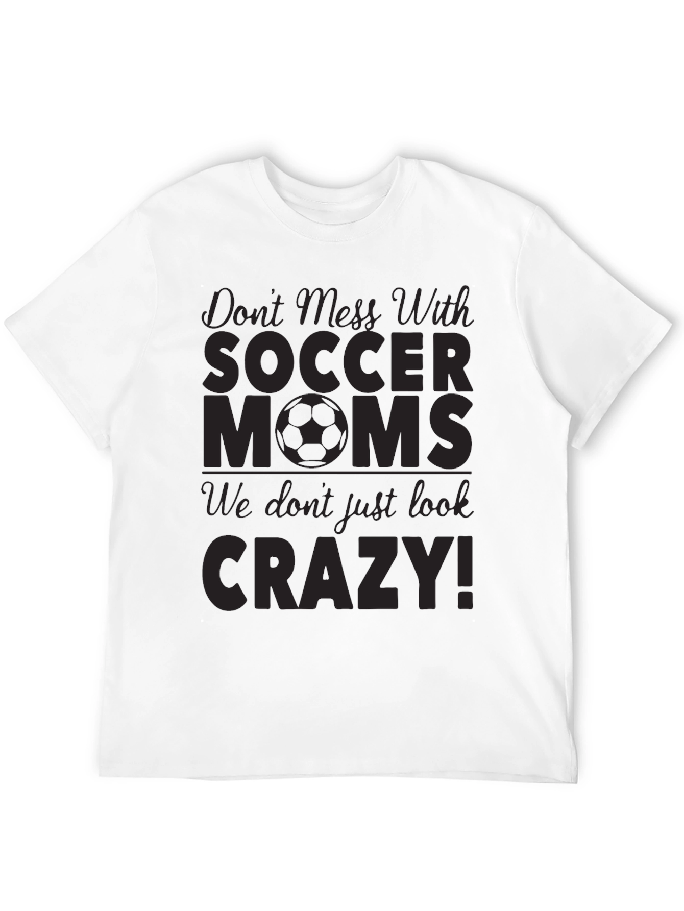 Dont Mess With Soccer Moms T-Shirt