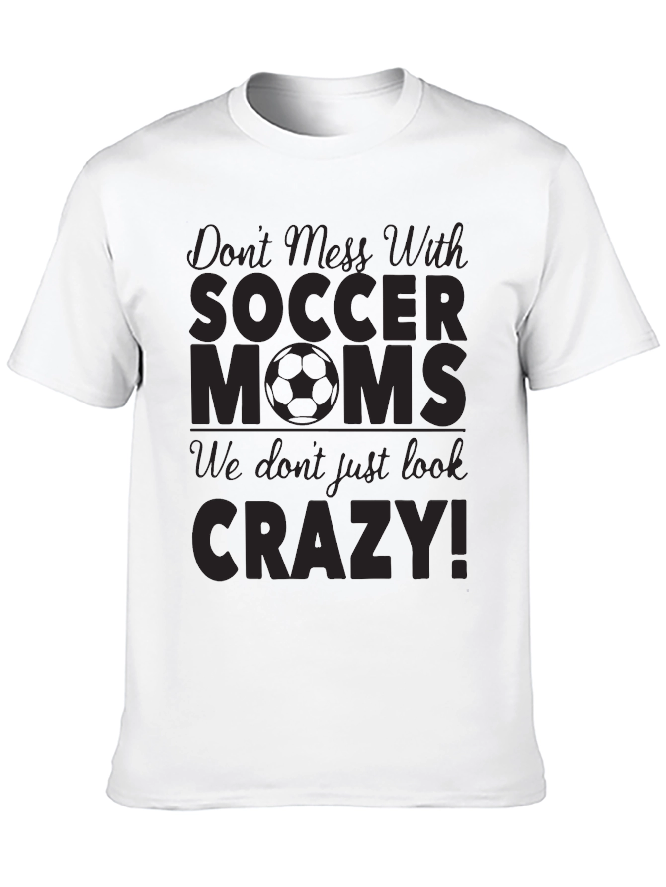 Dont Mess With Soccer Moms T-Shirt
