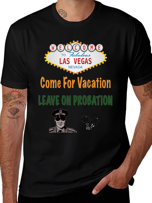 Las Vegas Vacation T-Shirt: Come for Vacation Leave on Probation