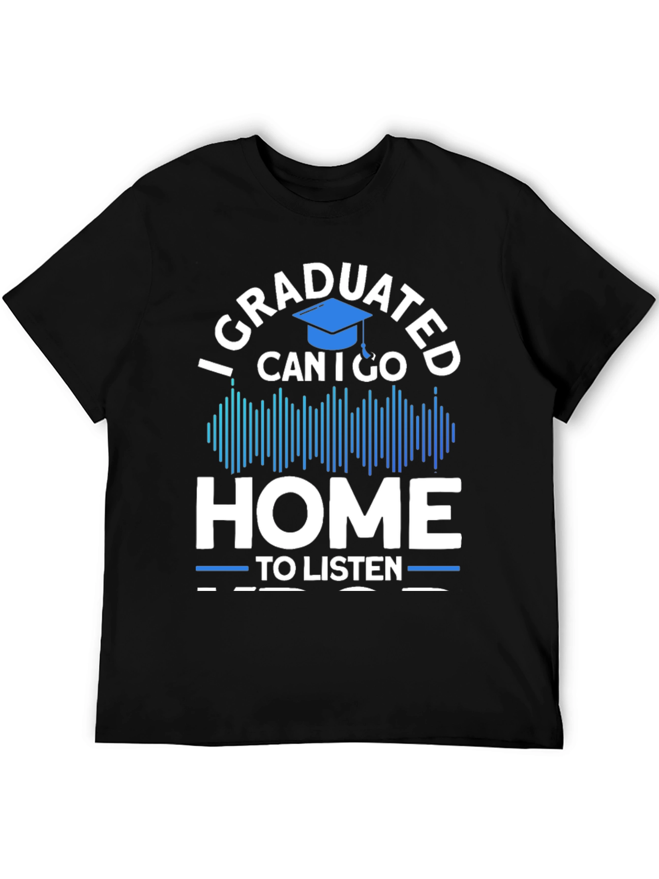 Graduated Can I Go Home T-Shirt