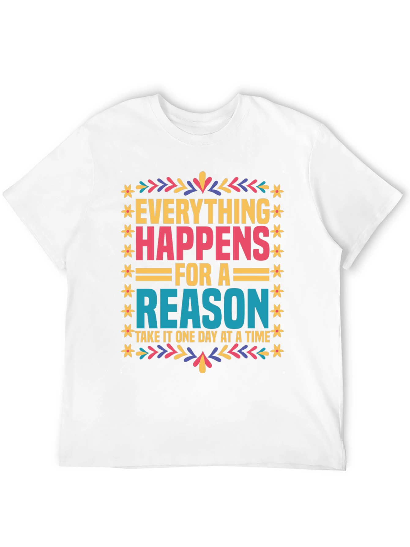 Everything Happens For A Reason Graphic Tee