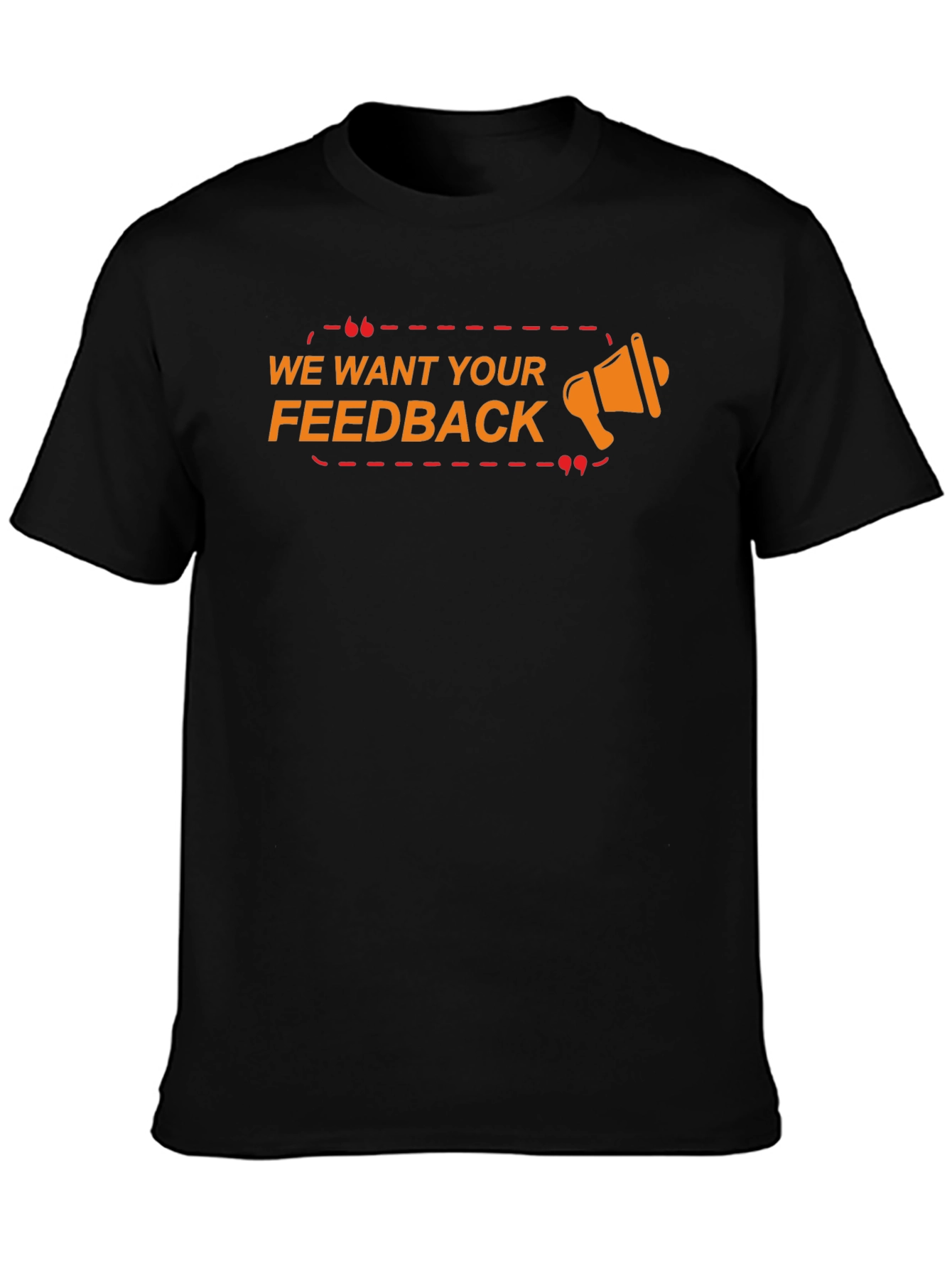 We Want Your Feedback Graphic T-Shirt