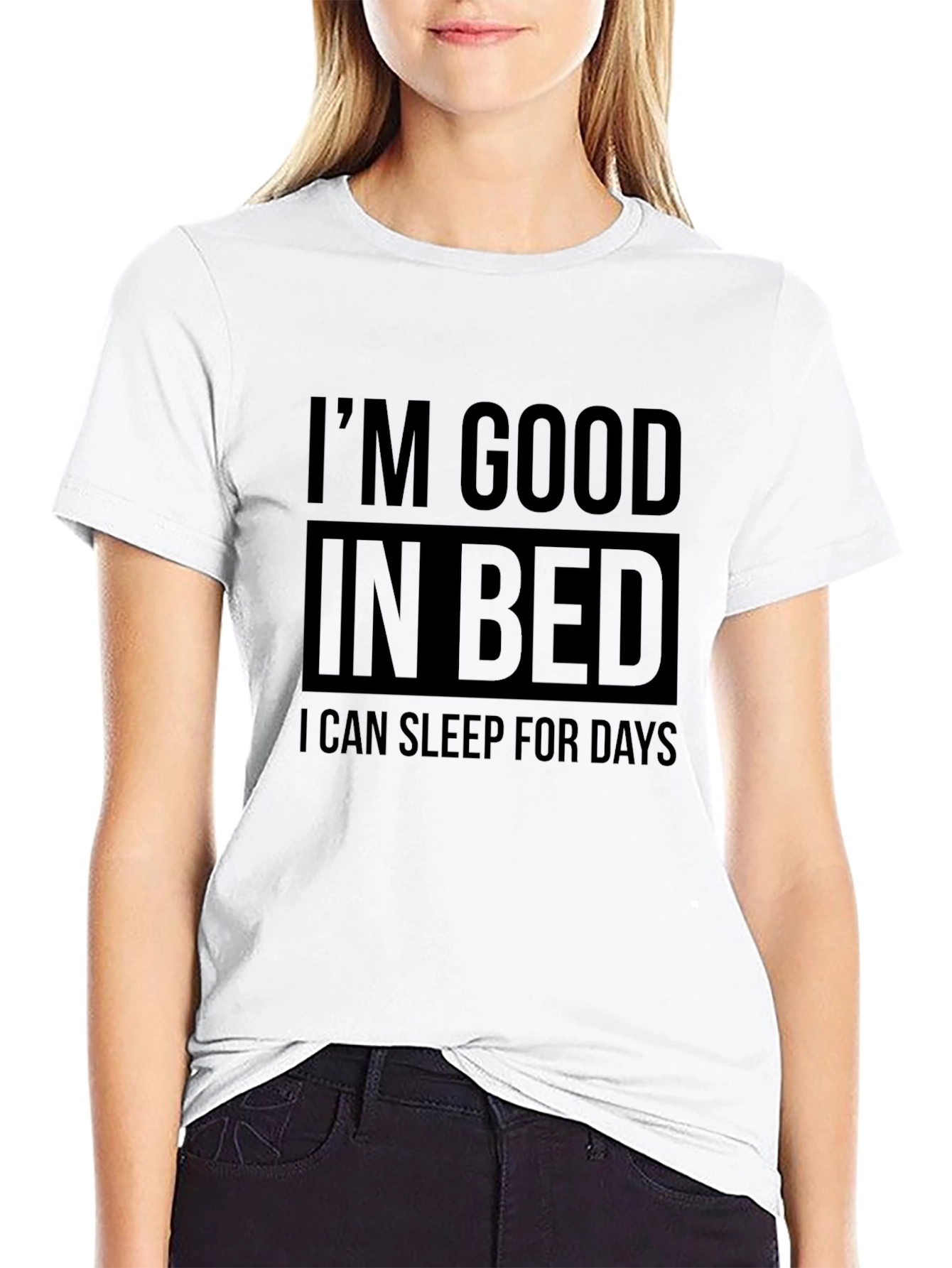 Im Good in Bed - Funny Sleep T-Shirt