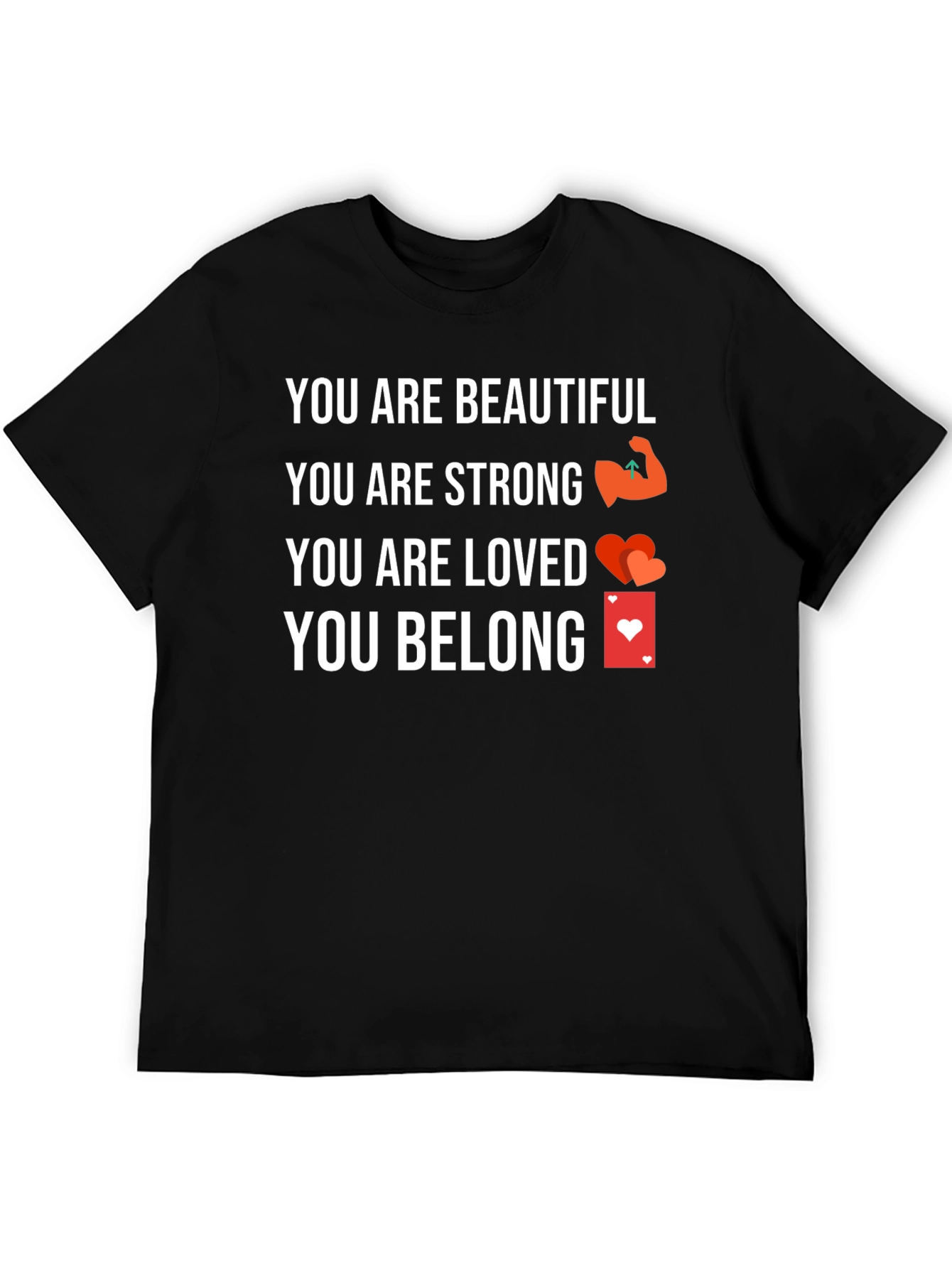 Inspirational T-Shirt - You Are Beautiful Strong Loved Belong