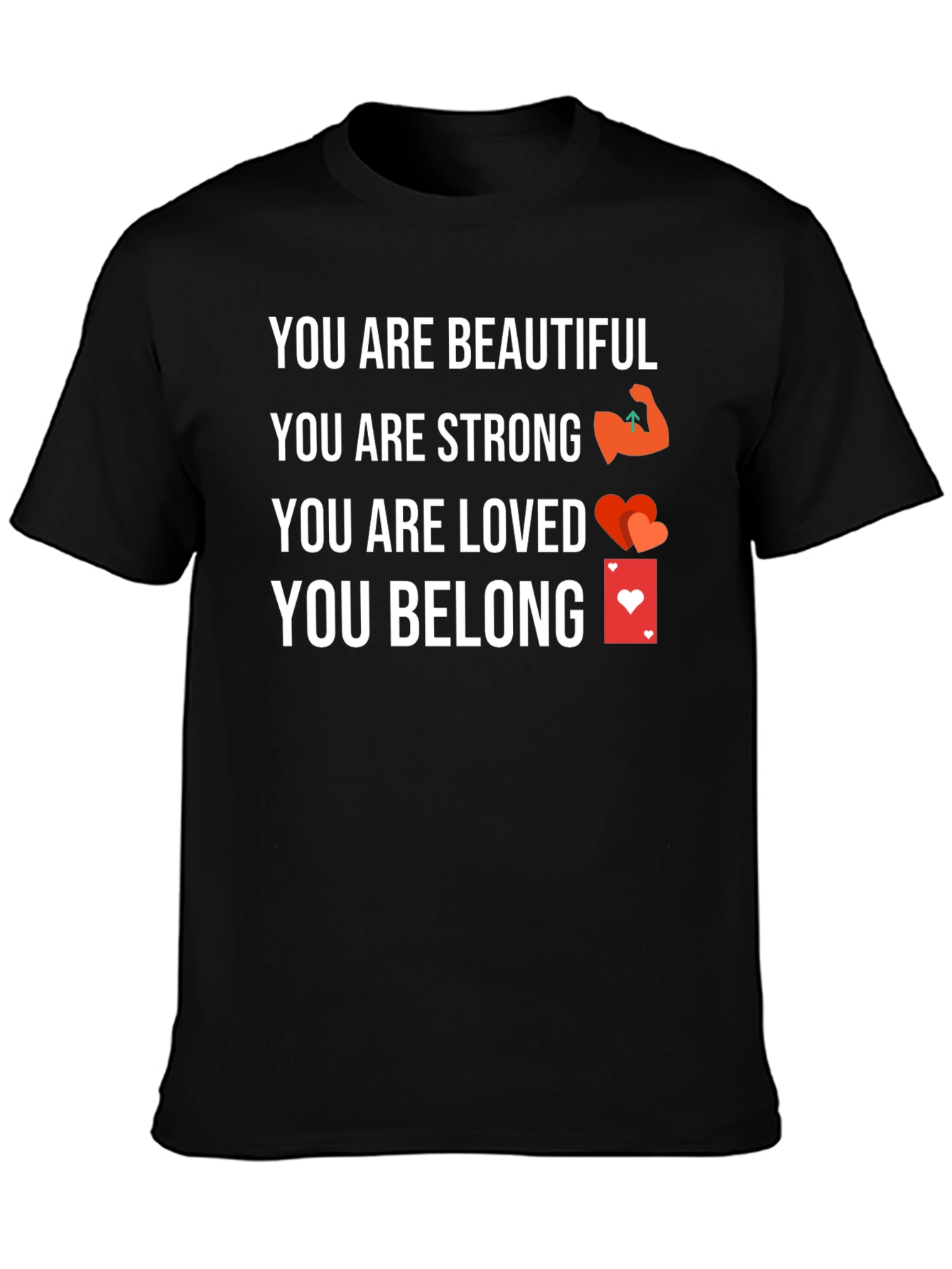 Inspirational T-Shirt - You Are Beautiful Strong Loved Belong