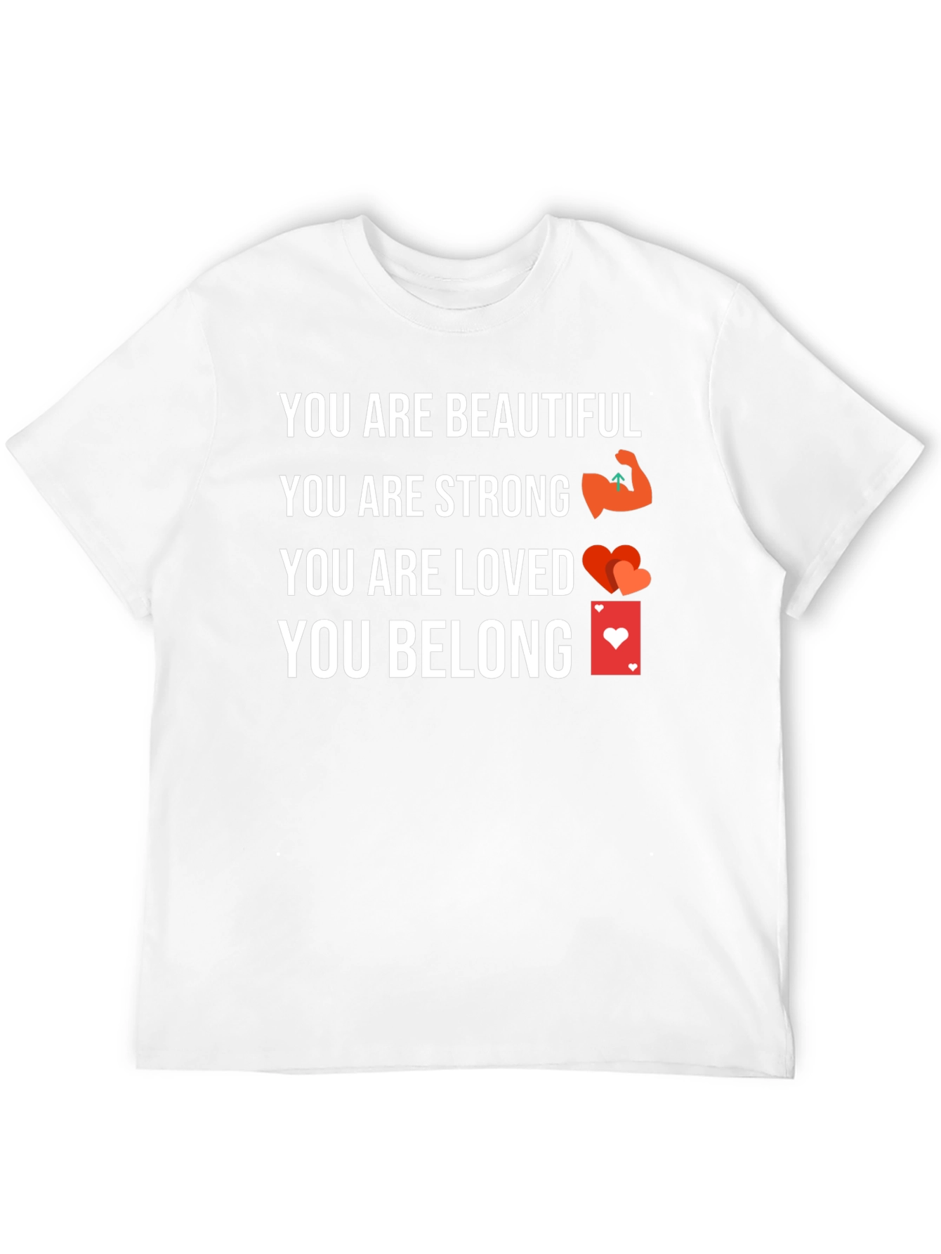 Inspirational T-Shirt - You Are Beautiful Strong Loved Belong