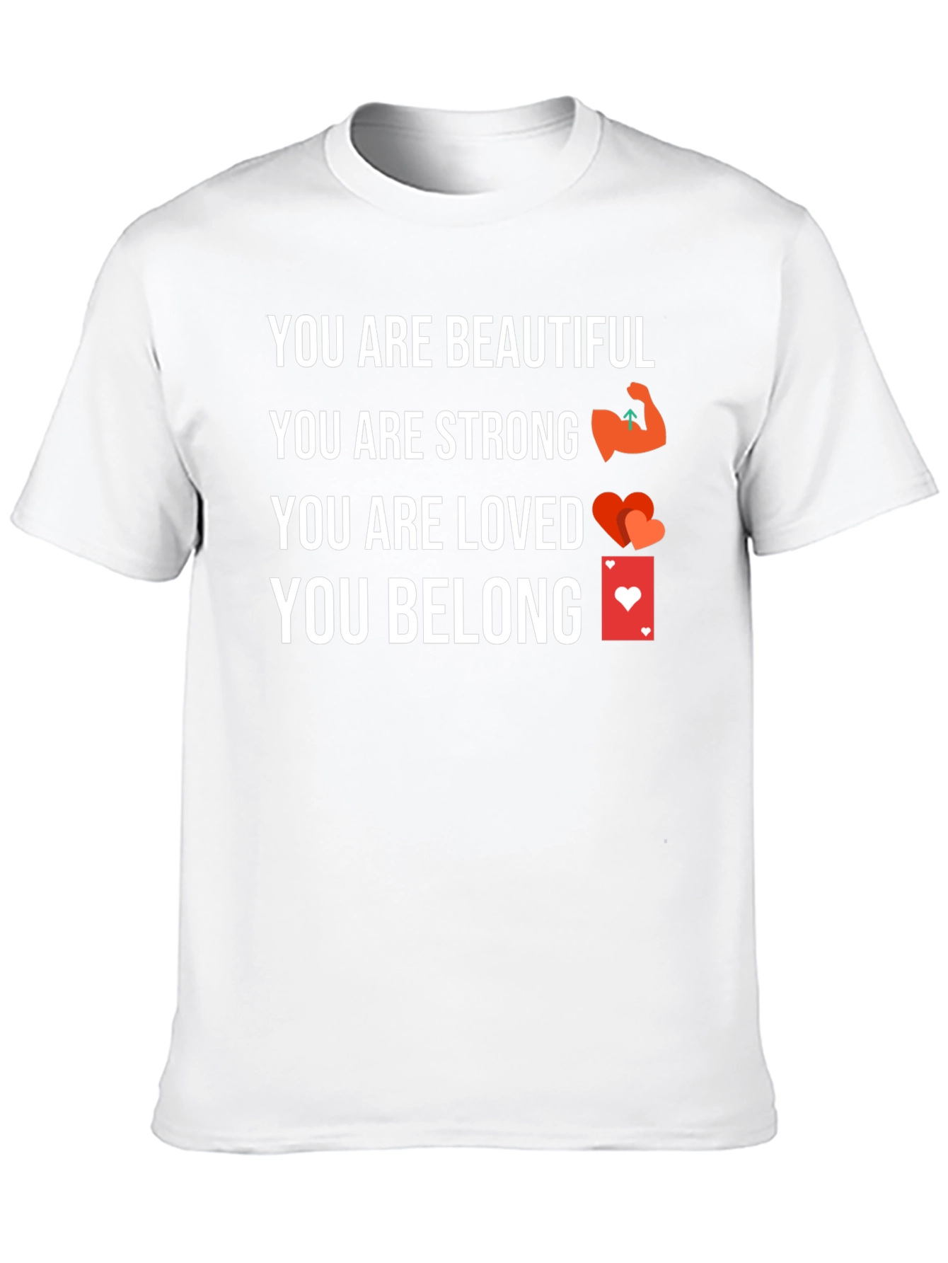 Inspirational T-Shirt - You Are Beautiful Strong Loved Belong