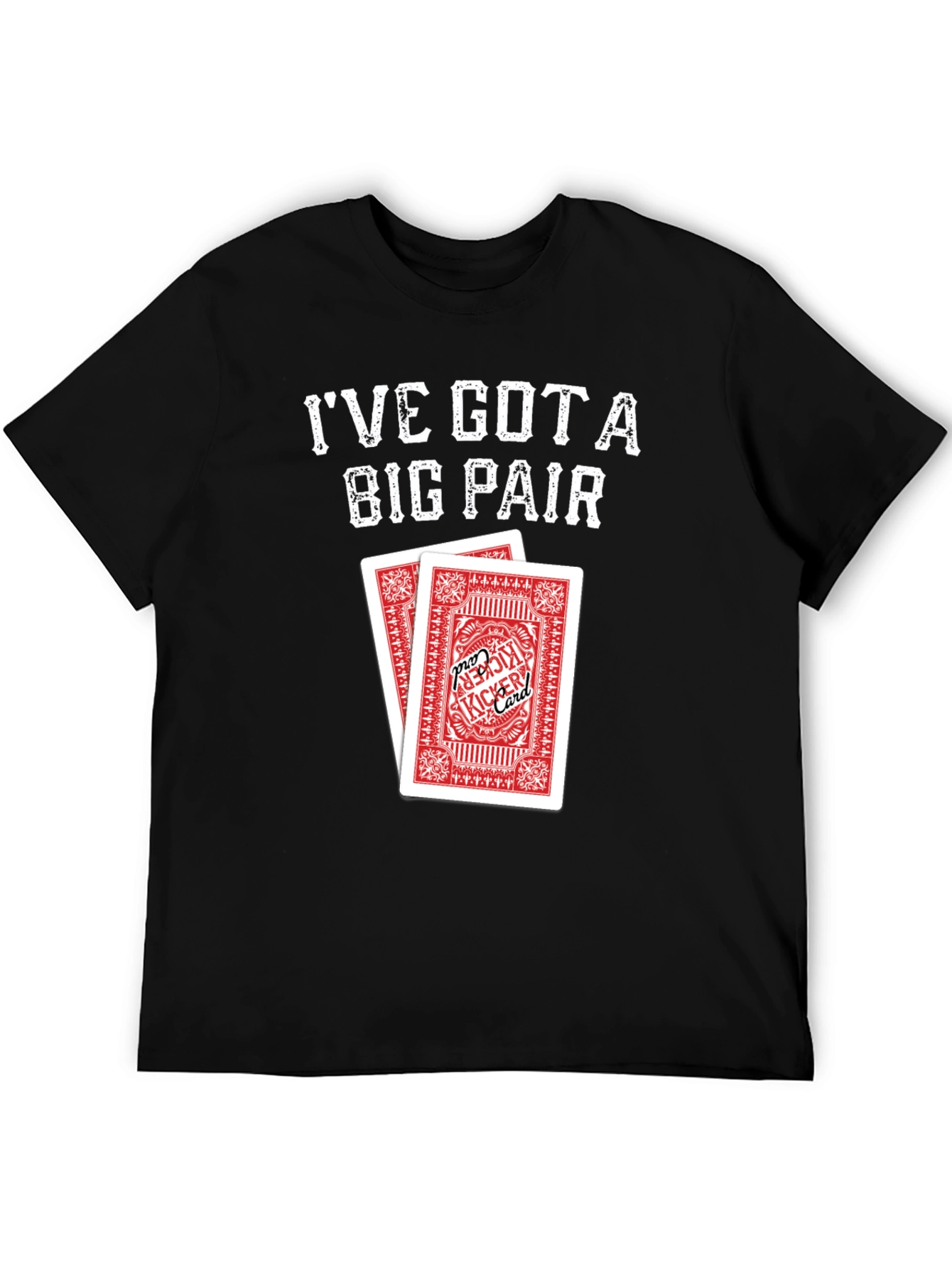 Ive Got a Big Pair T-Shirt - Poker Cards