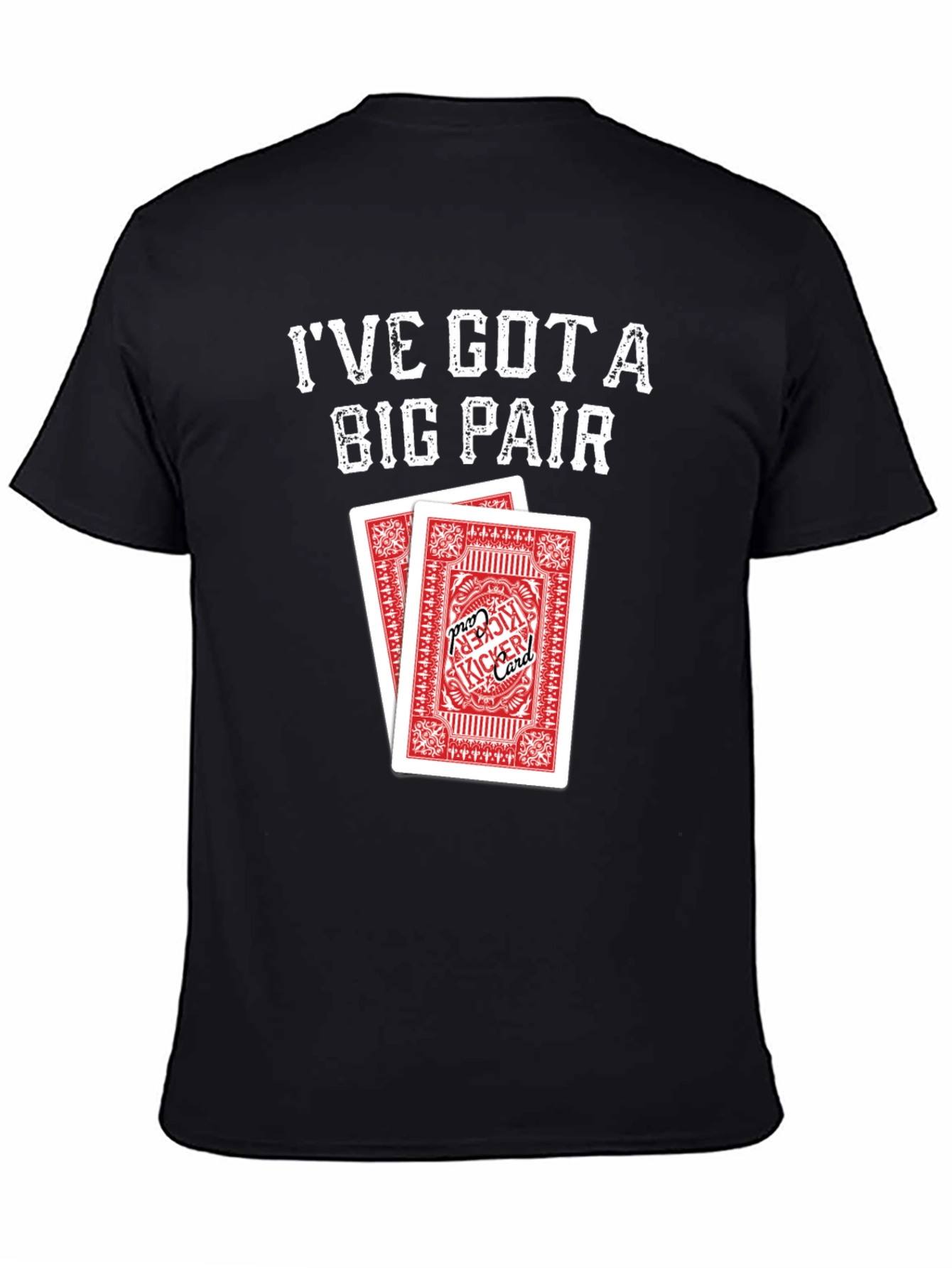 Ive Got a Big Pair T-Shirt - Poker Cards