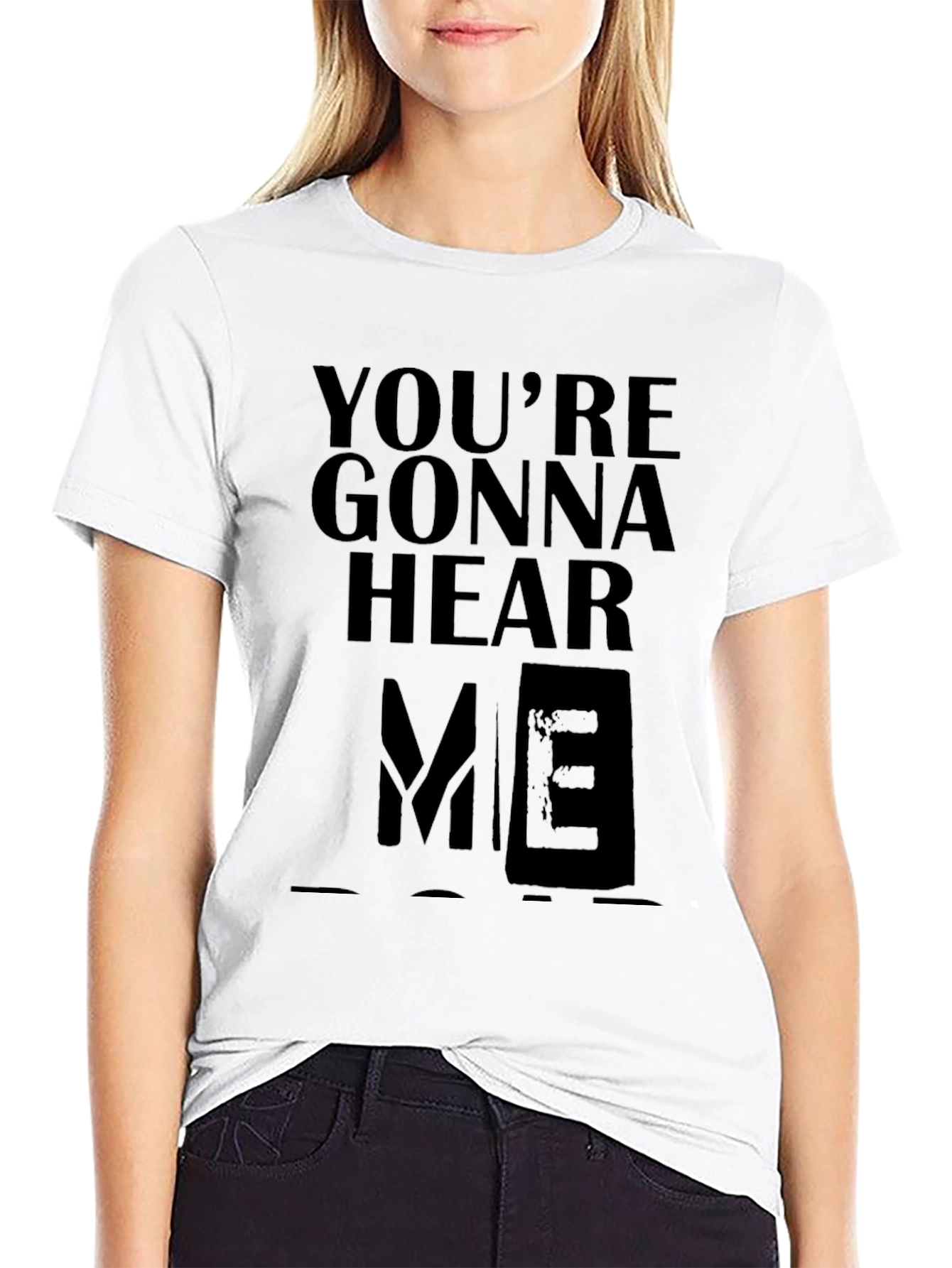 Youre Gonna Hear Me T-Shirt