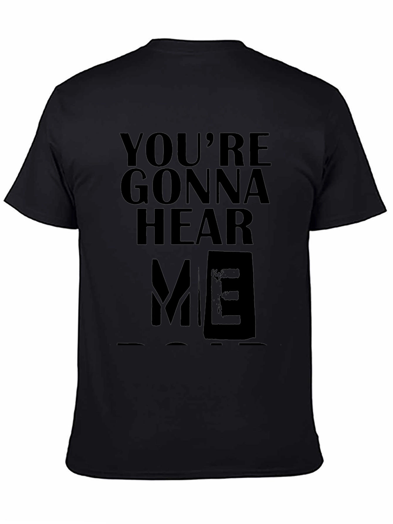 Youre Gonna Hear Me T-Shirt