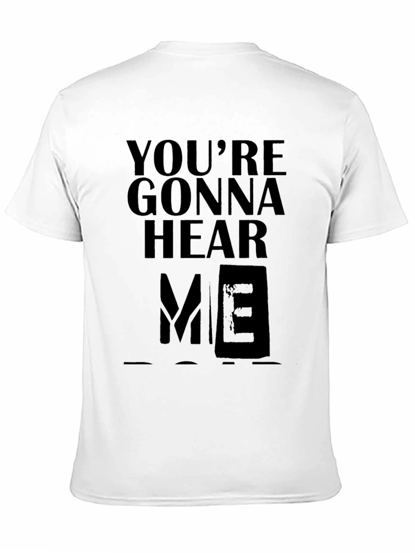 Youre Gonna Hear Me T-Shirt