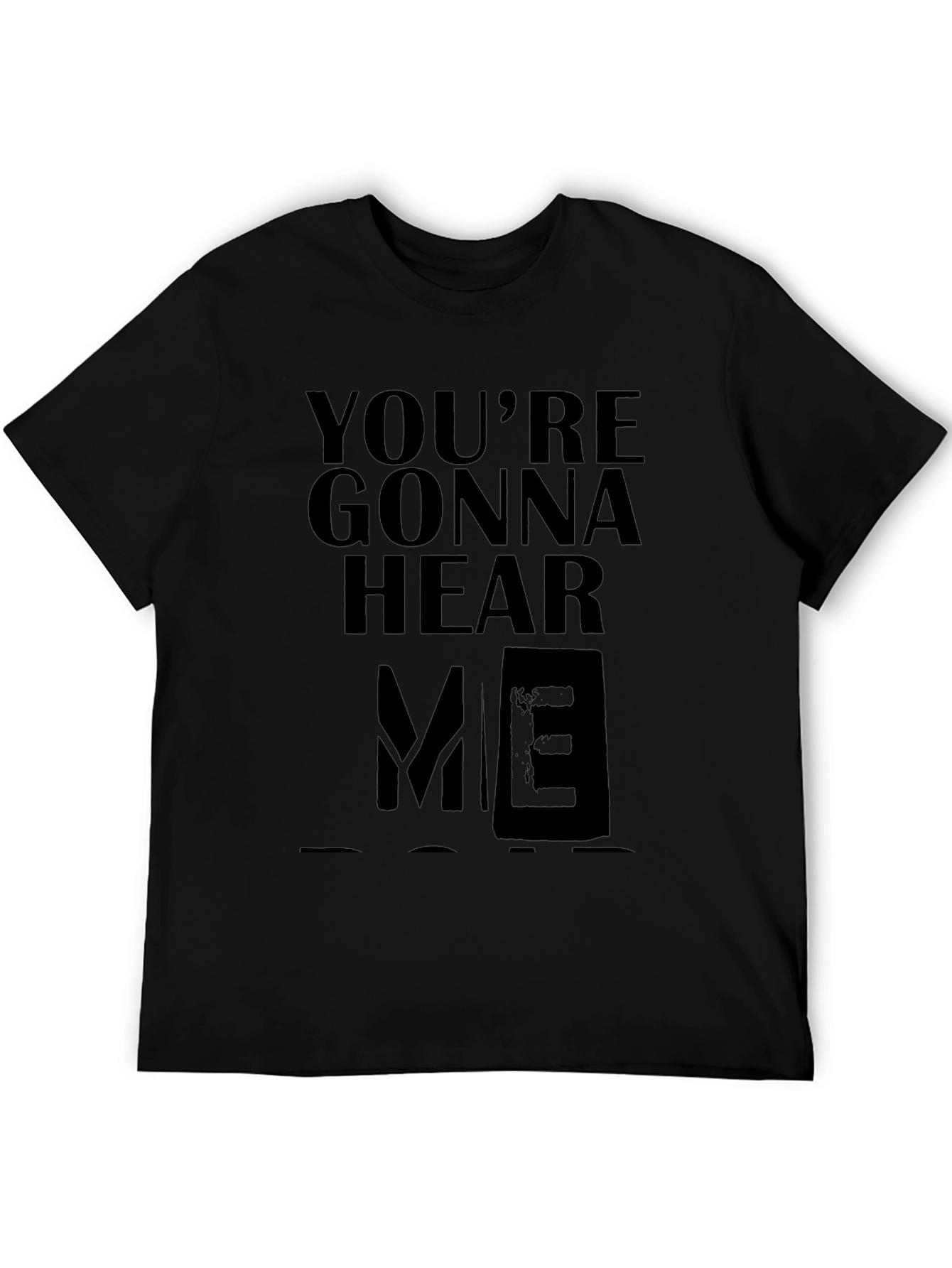Youre Gonna Hear Me T-Shirt