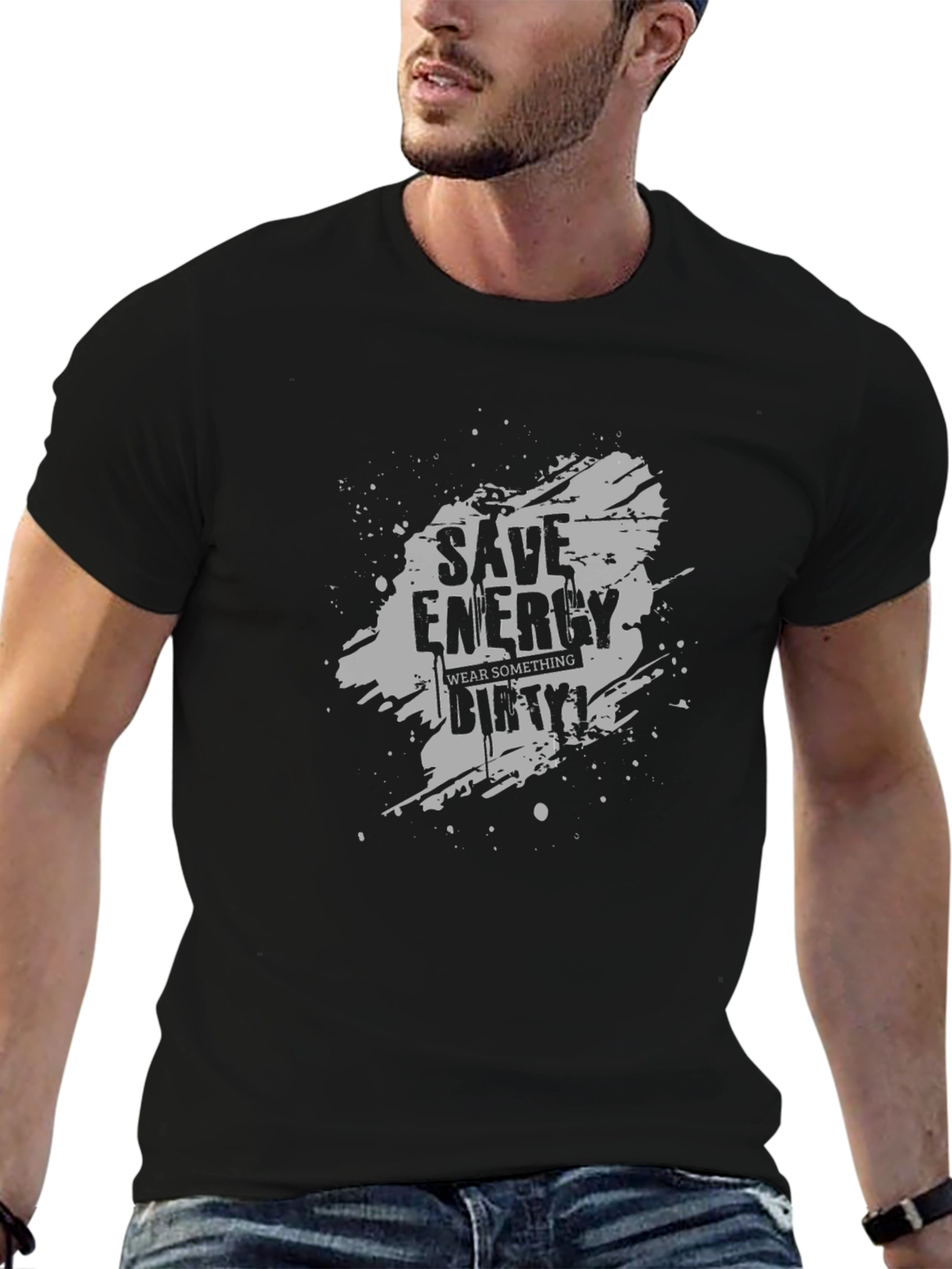 Save Energy Wear Dirty T-Shirt