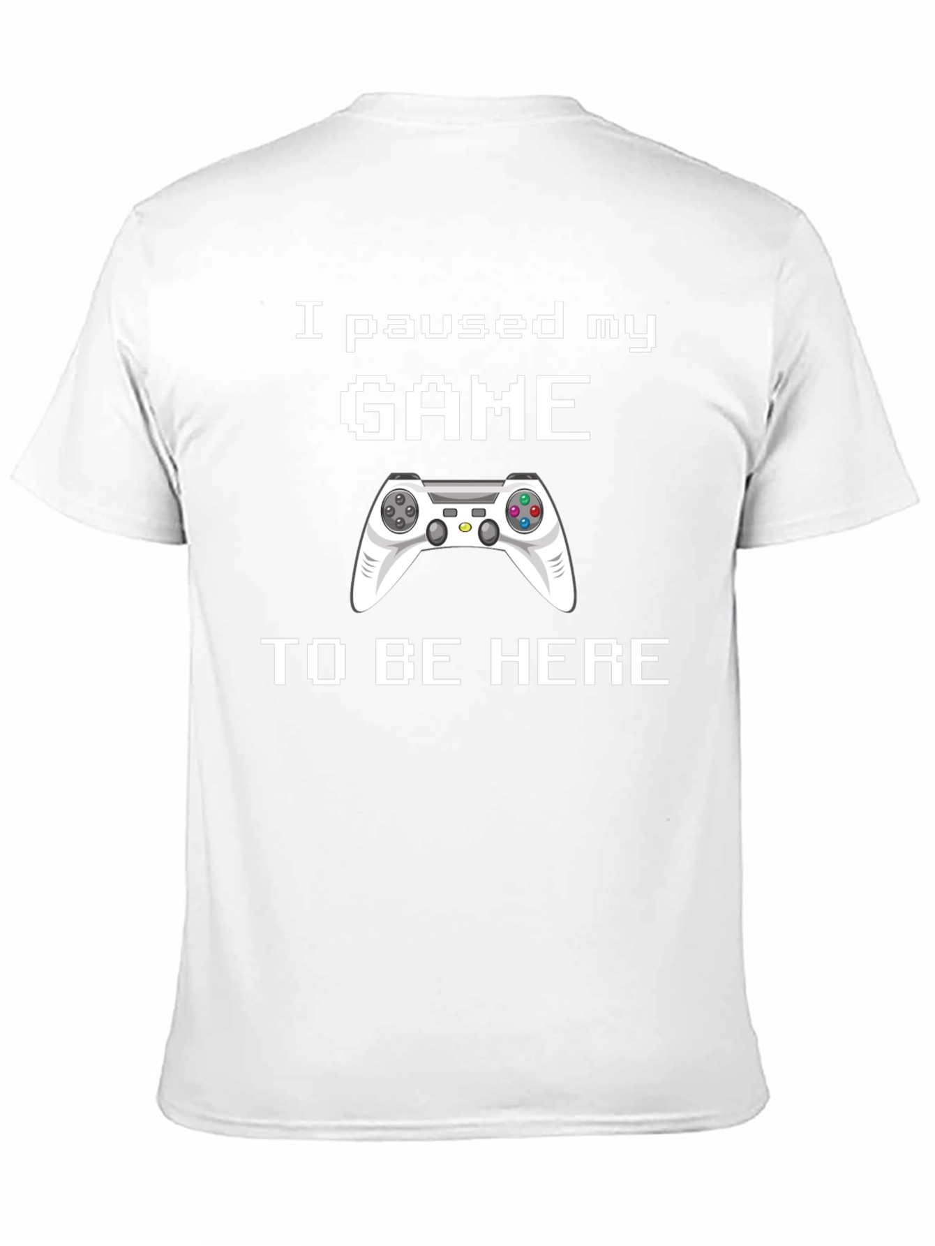 I Paused My Game T-Shirt - Gamer Gift