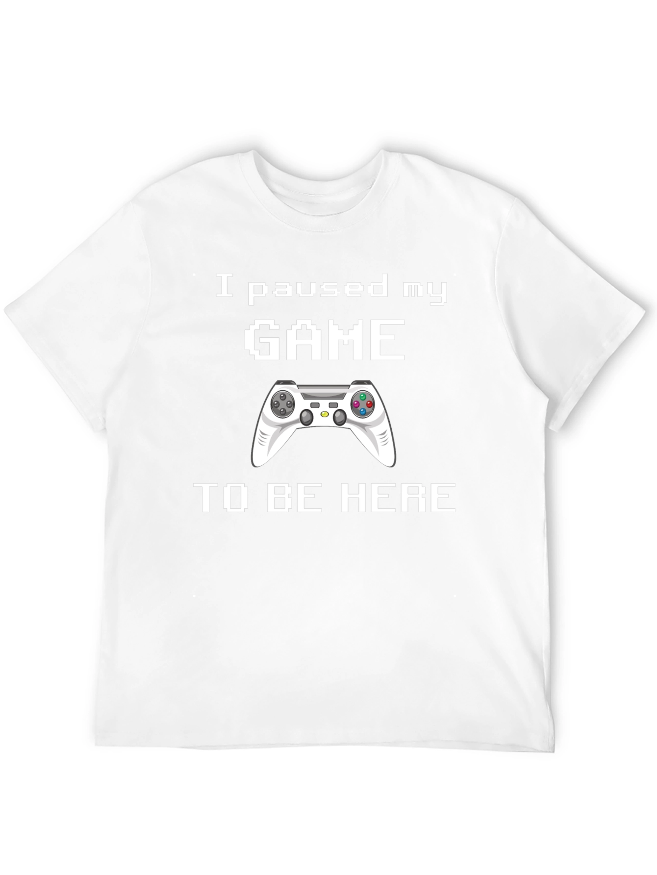 I Paused My Game T-Shirt - Gamer Gift