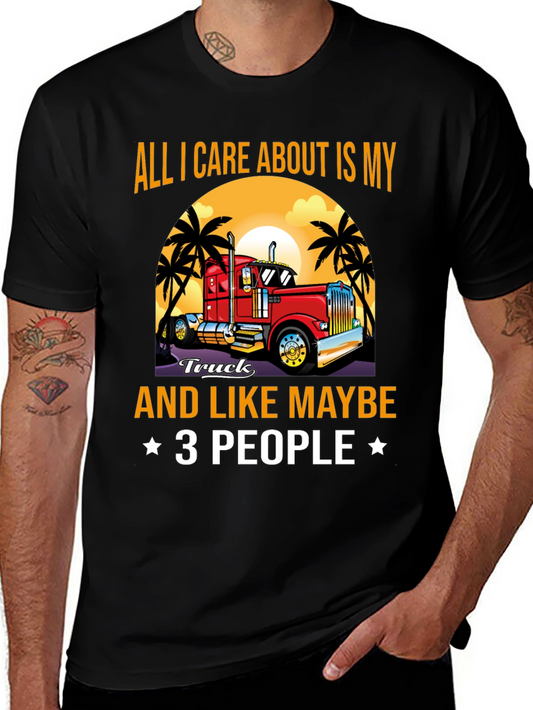 Trucker Life T-Shirt - All I Care About is My Truck