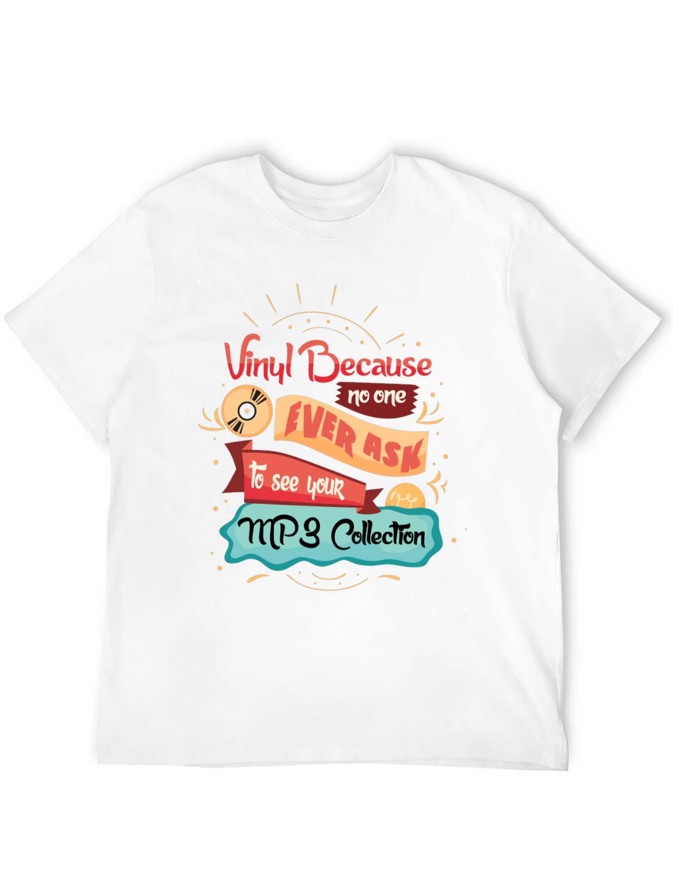 Vinyl Because No One Ever Asks T-Shirt