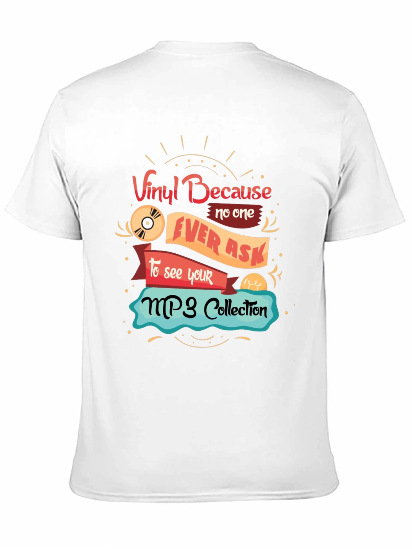 Vinyl Because No One Ever Asks T-Shirt