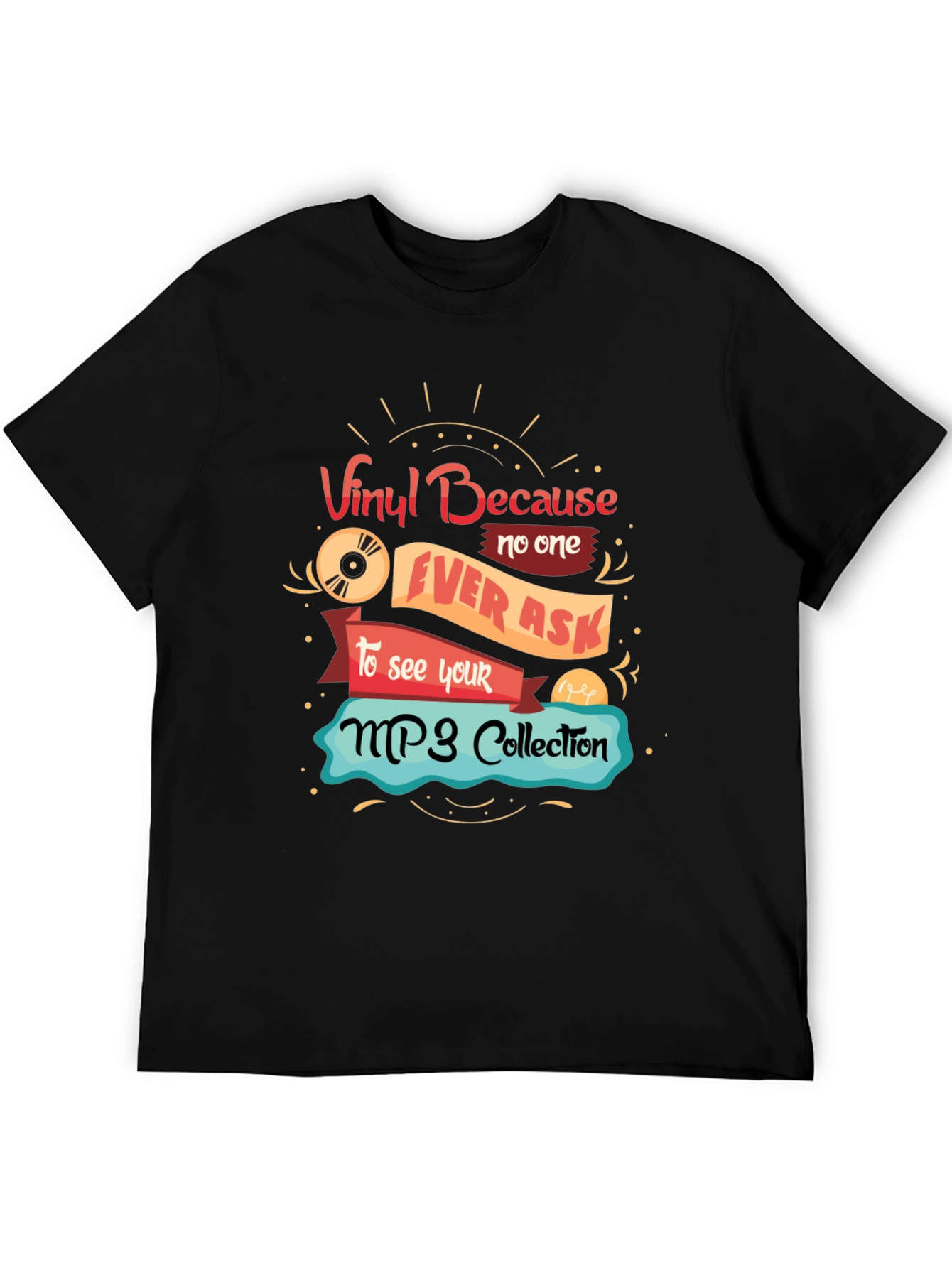 Vinyl Because No One Ever Asks T-Shirt