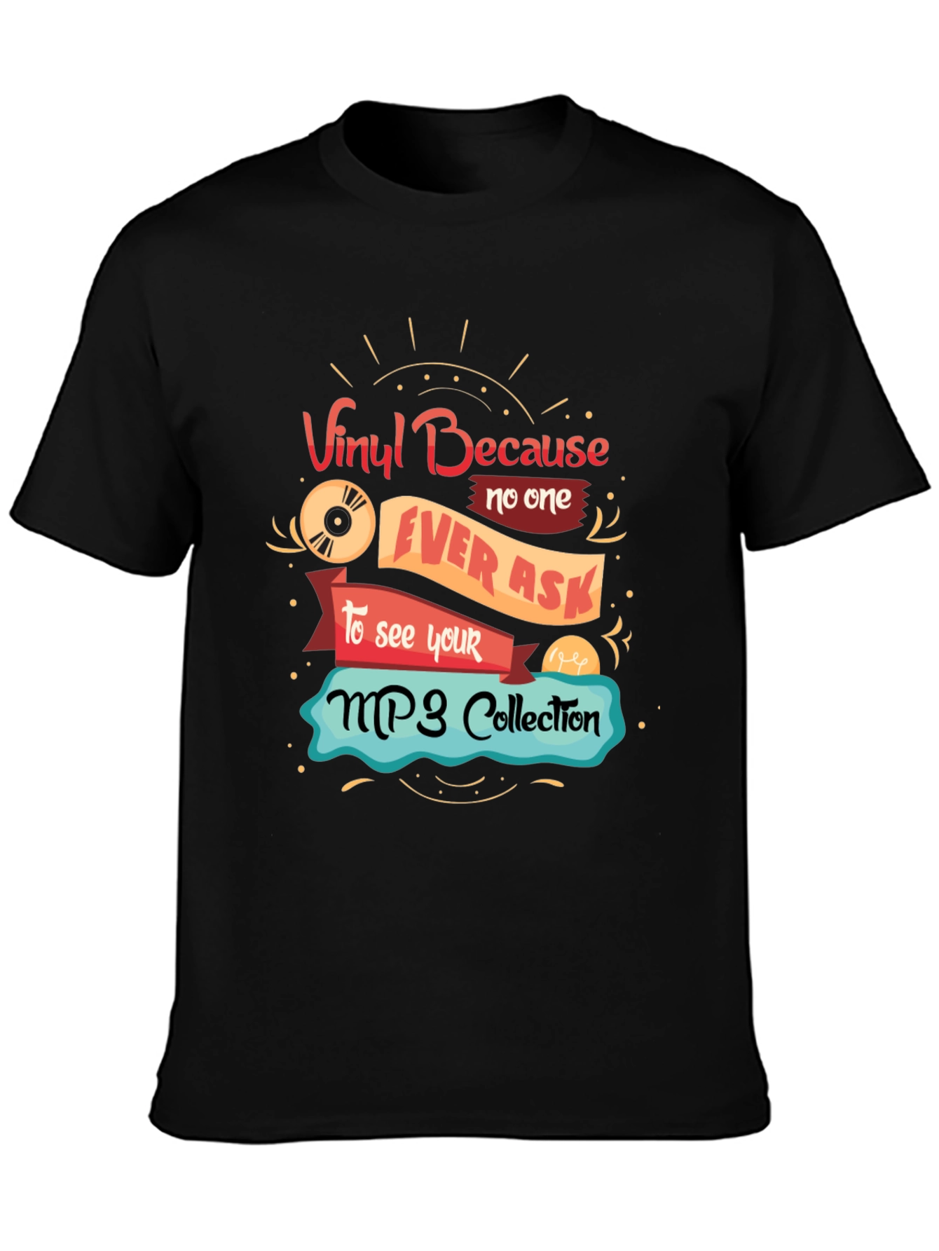 Vinyl Because No One Ever Asks T-Shirt