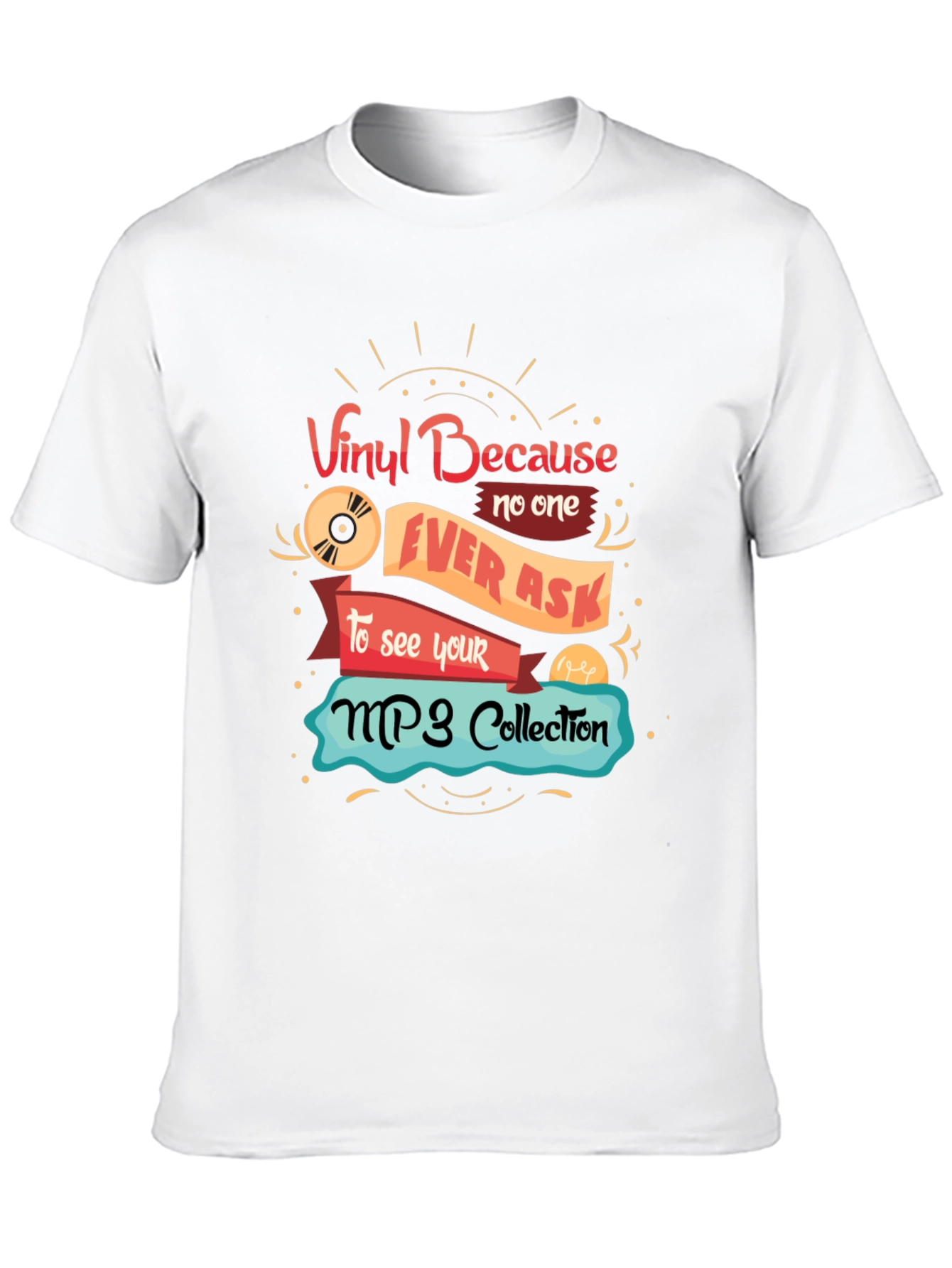 Vinyl Because No One Ever Asks T-Shirt
