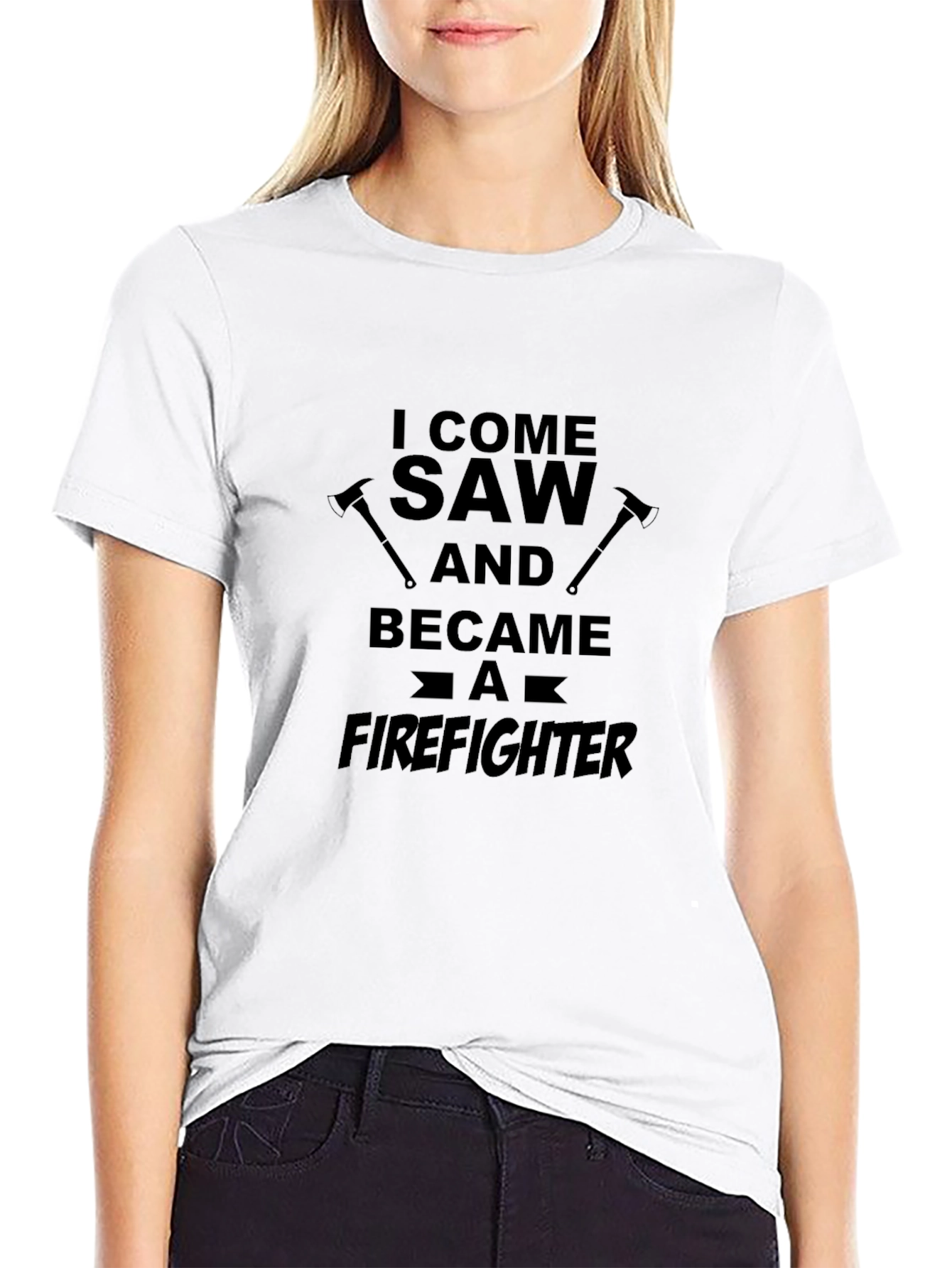 Firefighter T-Shirt: I Come Saw and Became a Firefighter