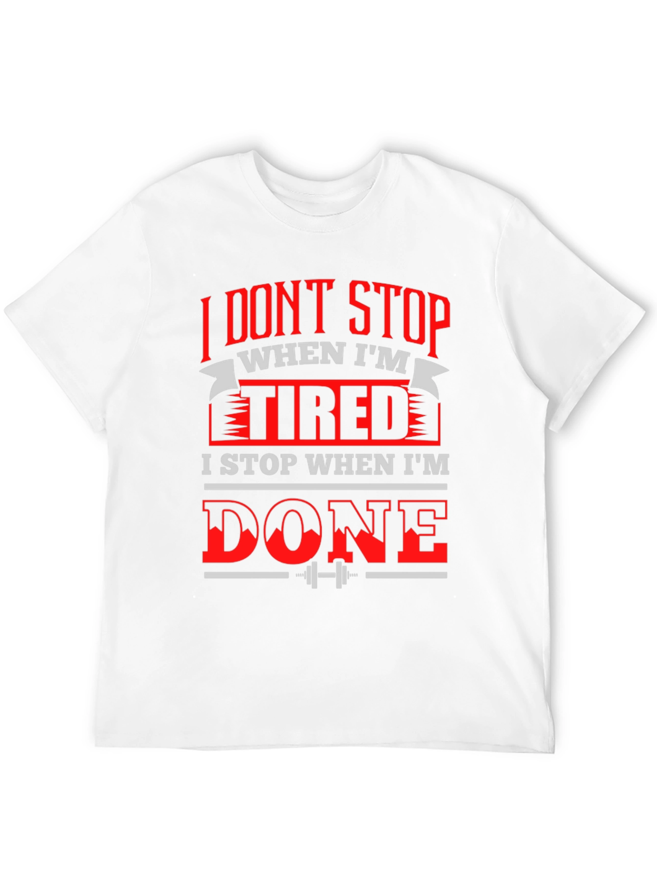Motivational Gym T-Shirt: I Dont Stop When Im Tired
