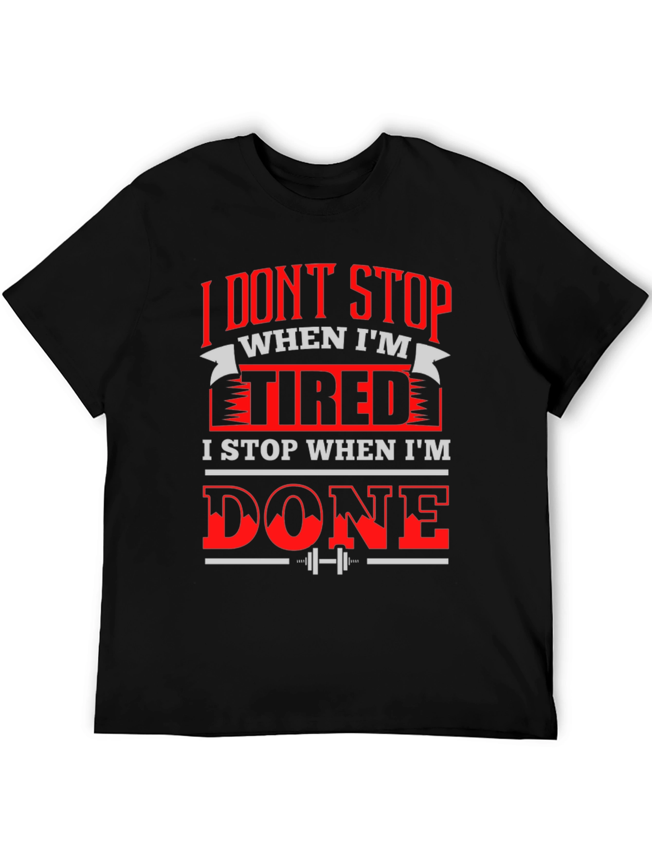Motivational Gym T-Shirt: I Dont Stop When Im Tired