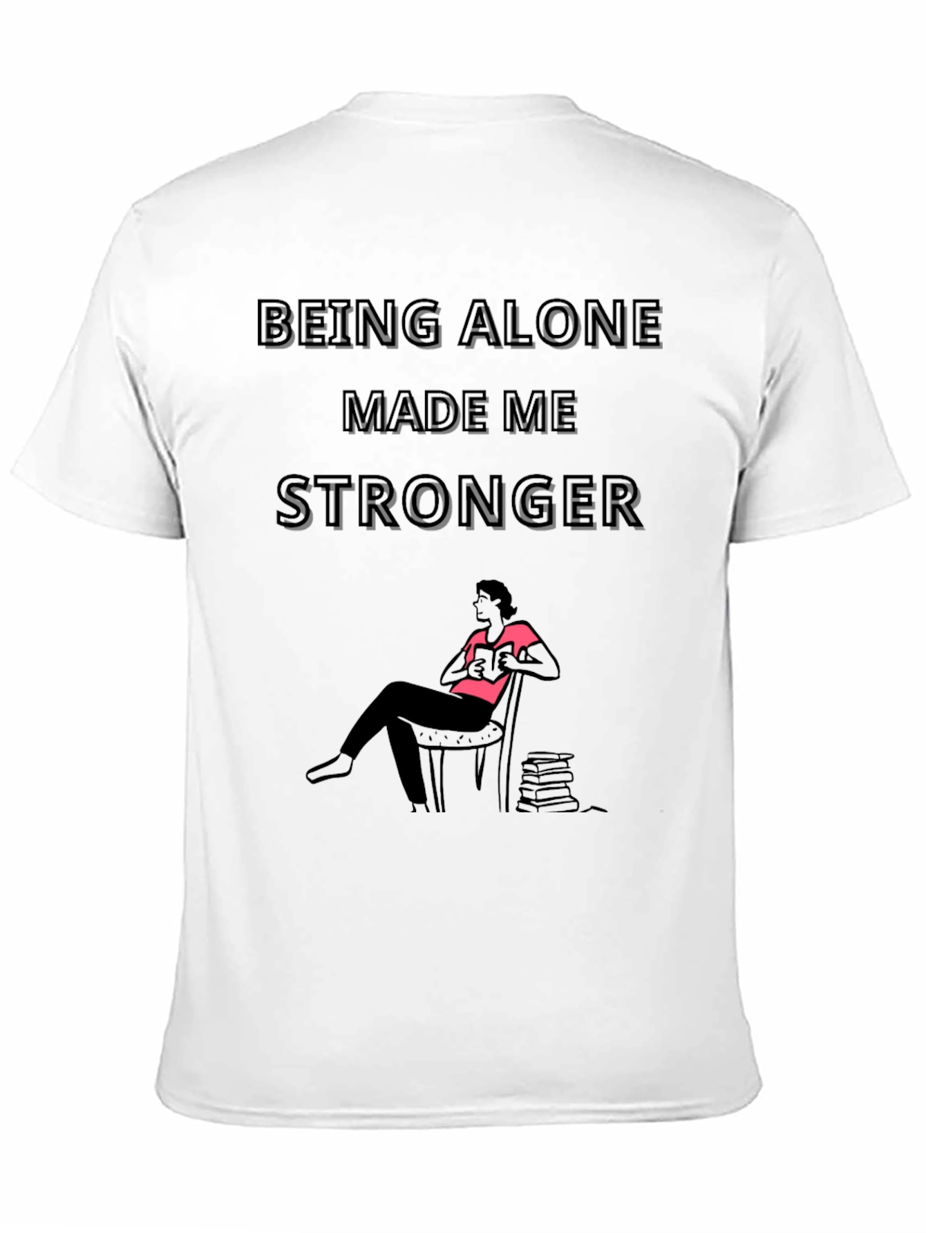 Being Alone Made Me Stronger Graphic Tee