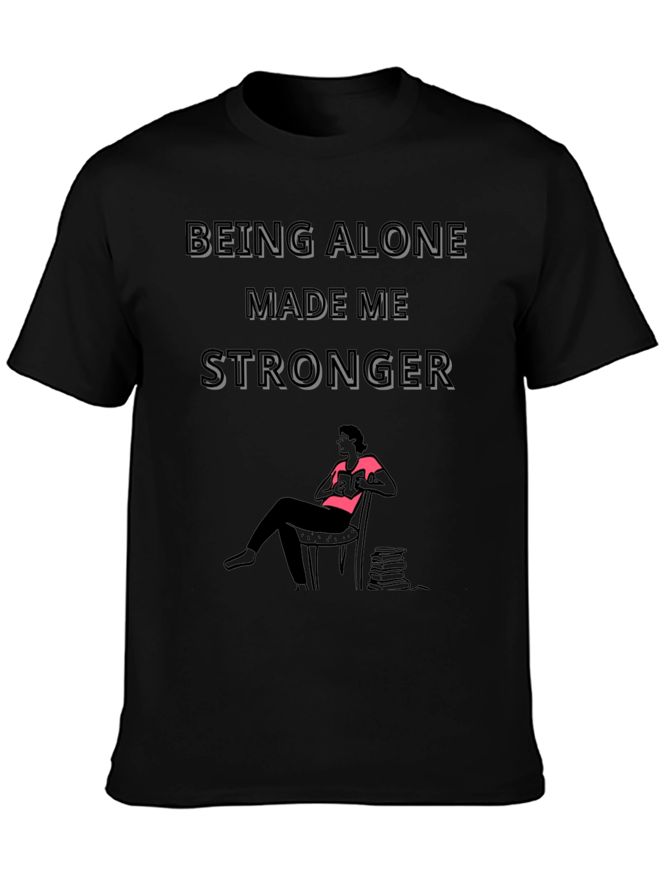 Being Alone Made Me Stronger Graphic Tee