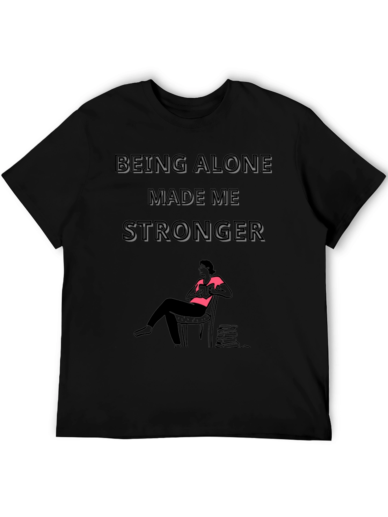 Being Alone Made Me Stronger Graphic Tee