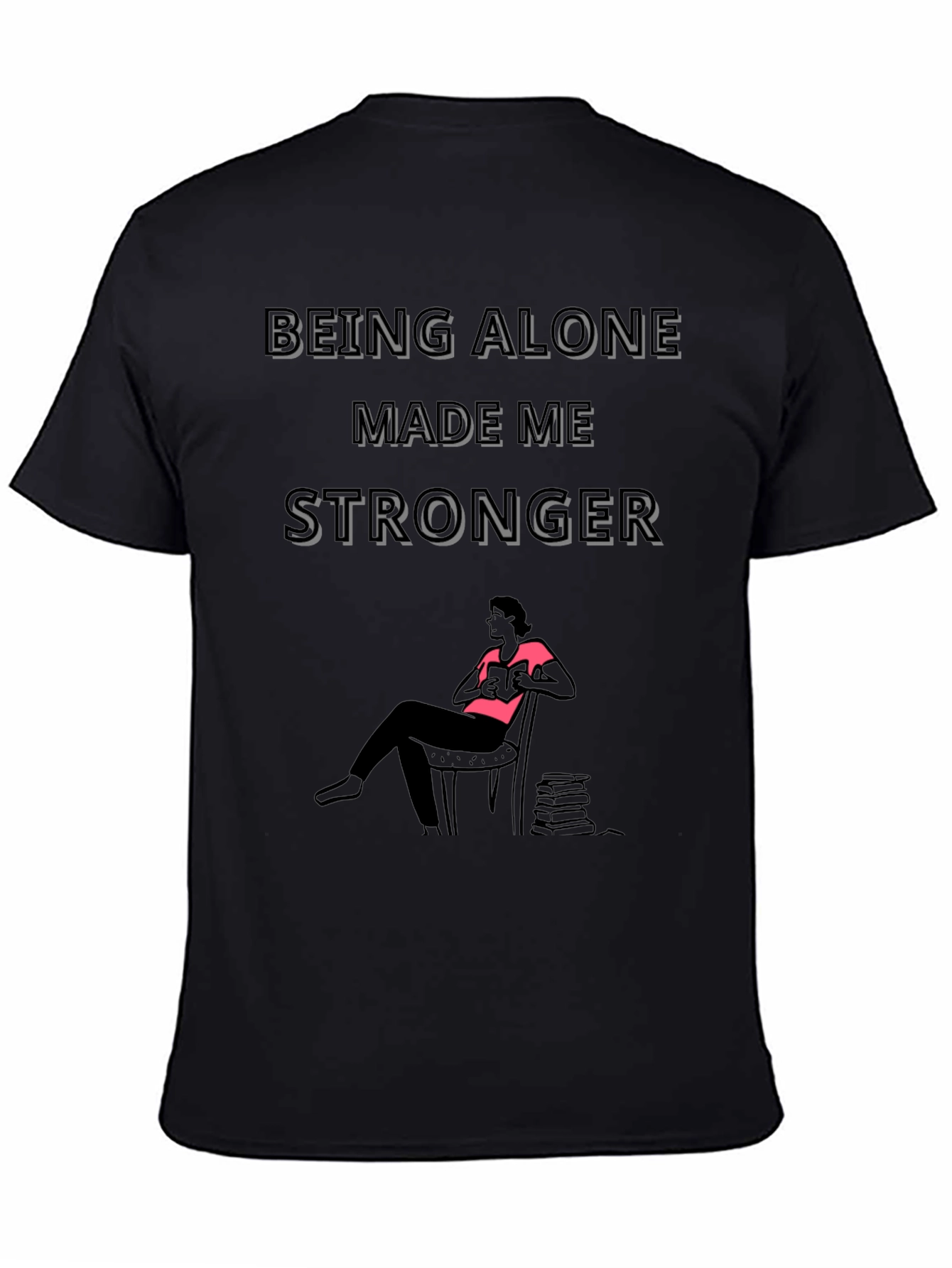 Being Alone Made Me Stronger Graphic Tee