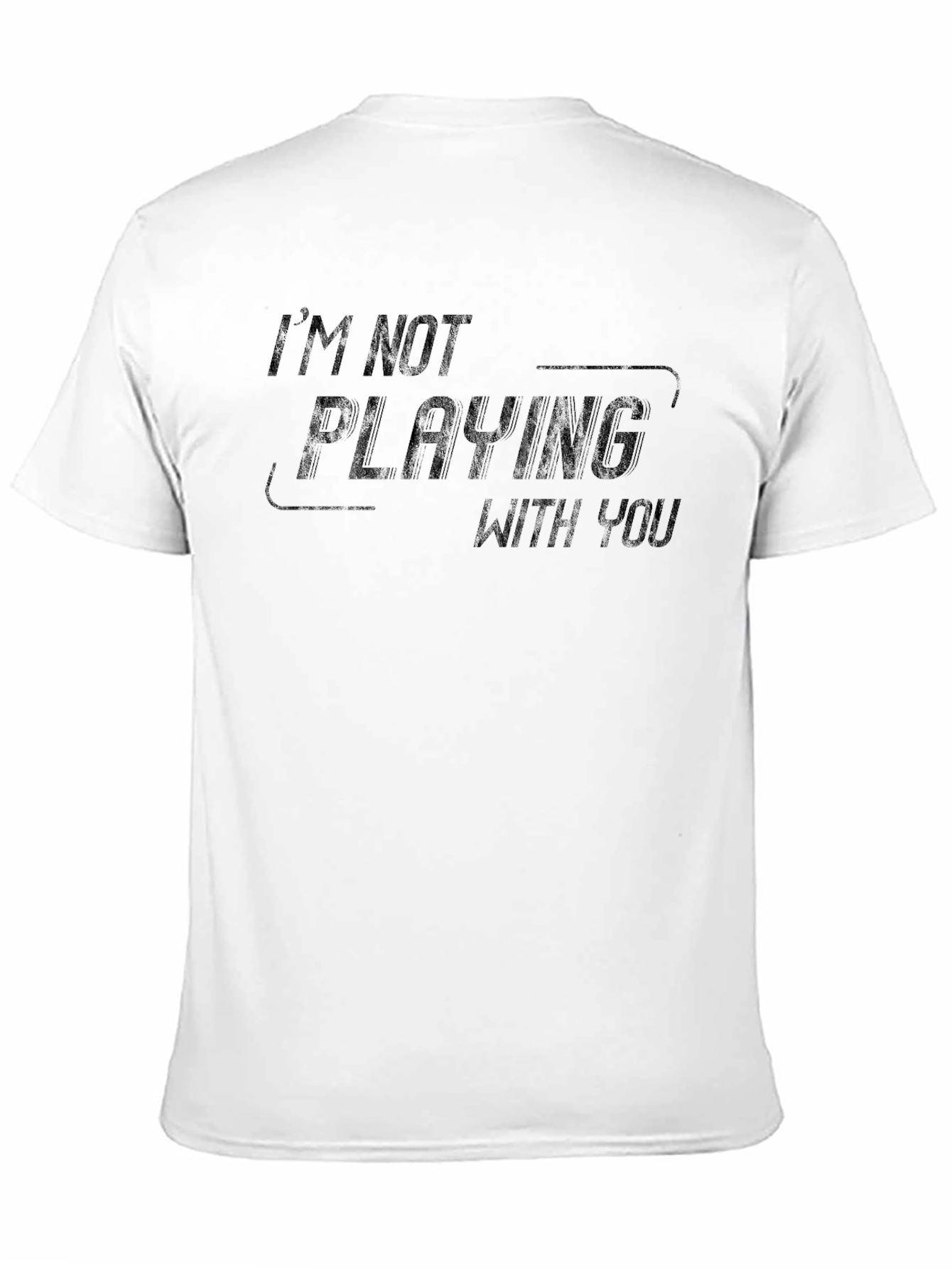 Im Not Playing With You Black Tee