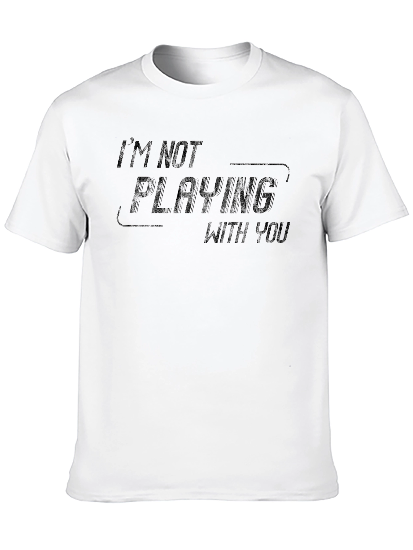 Im Not Playing With You Black Tee