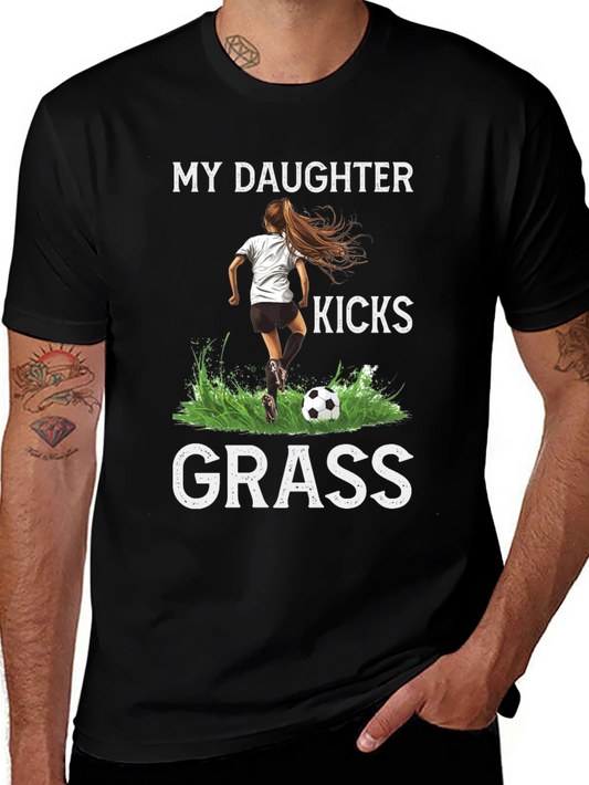 My Daughter Kicks Grass T-Shirt