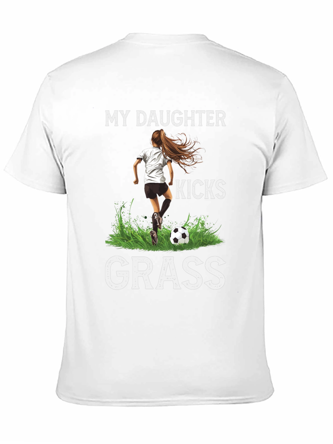 My Daughter Kicks Grass T-Shirt