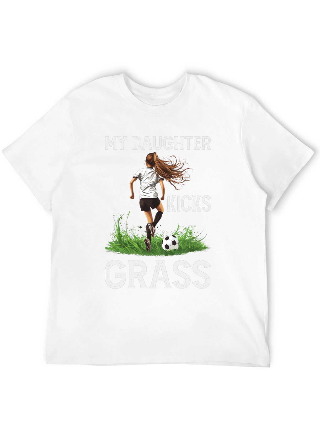 My Daughter Kicks Grass T-Shirt