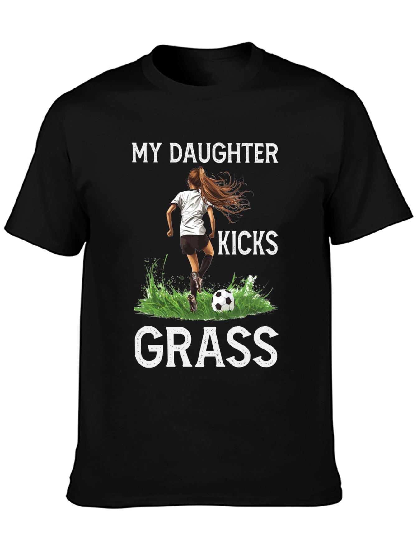 My Daughter Kicks Grass T-Shirt