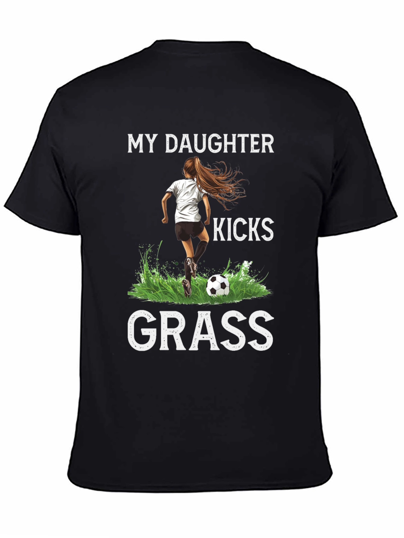 My Daughter Kicks Grass T-Shirt