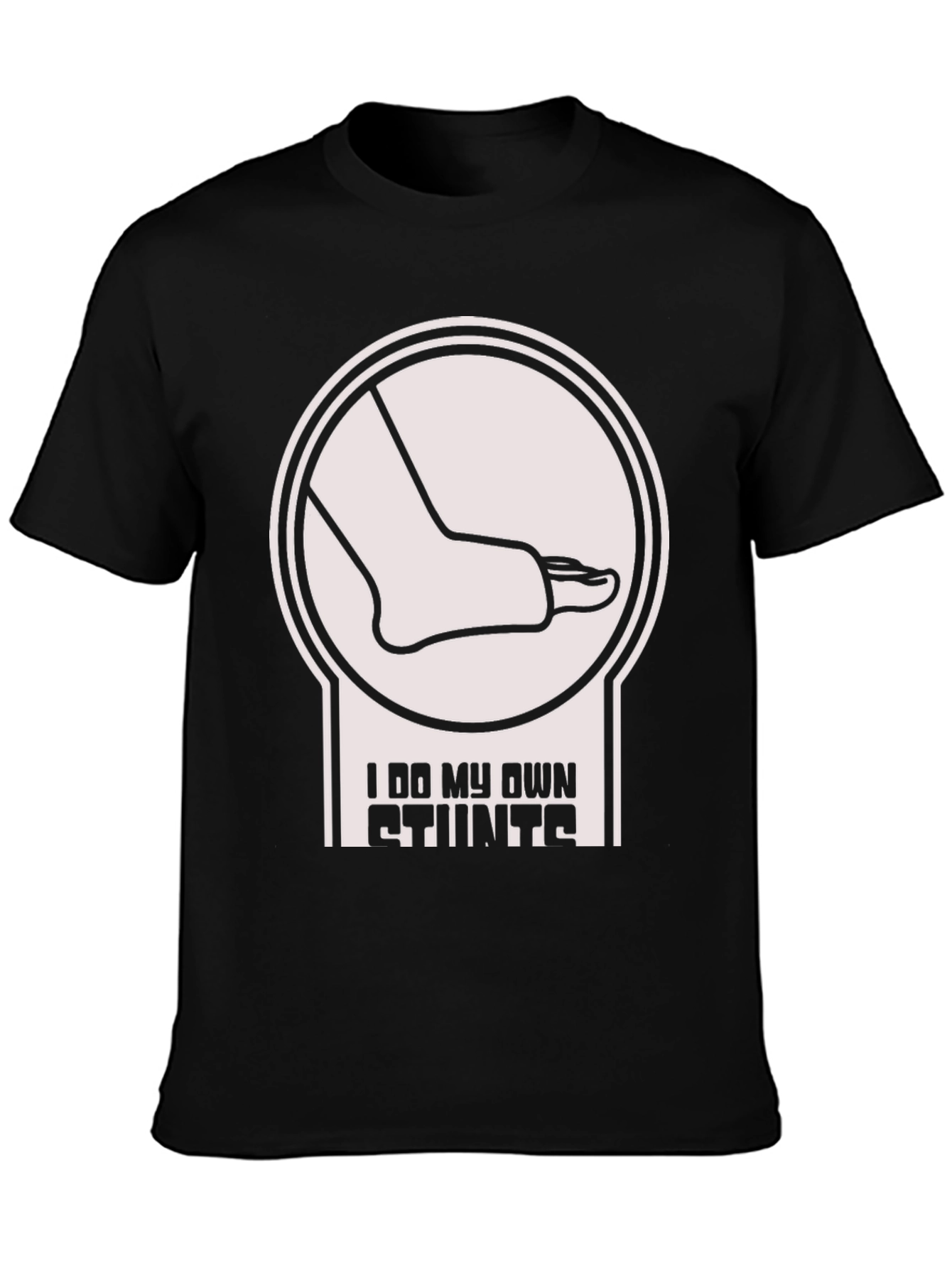 I Do My Own Stunts T-Shirt Funny Broken Foot