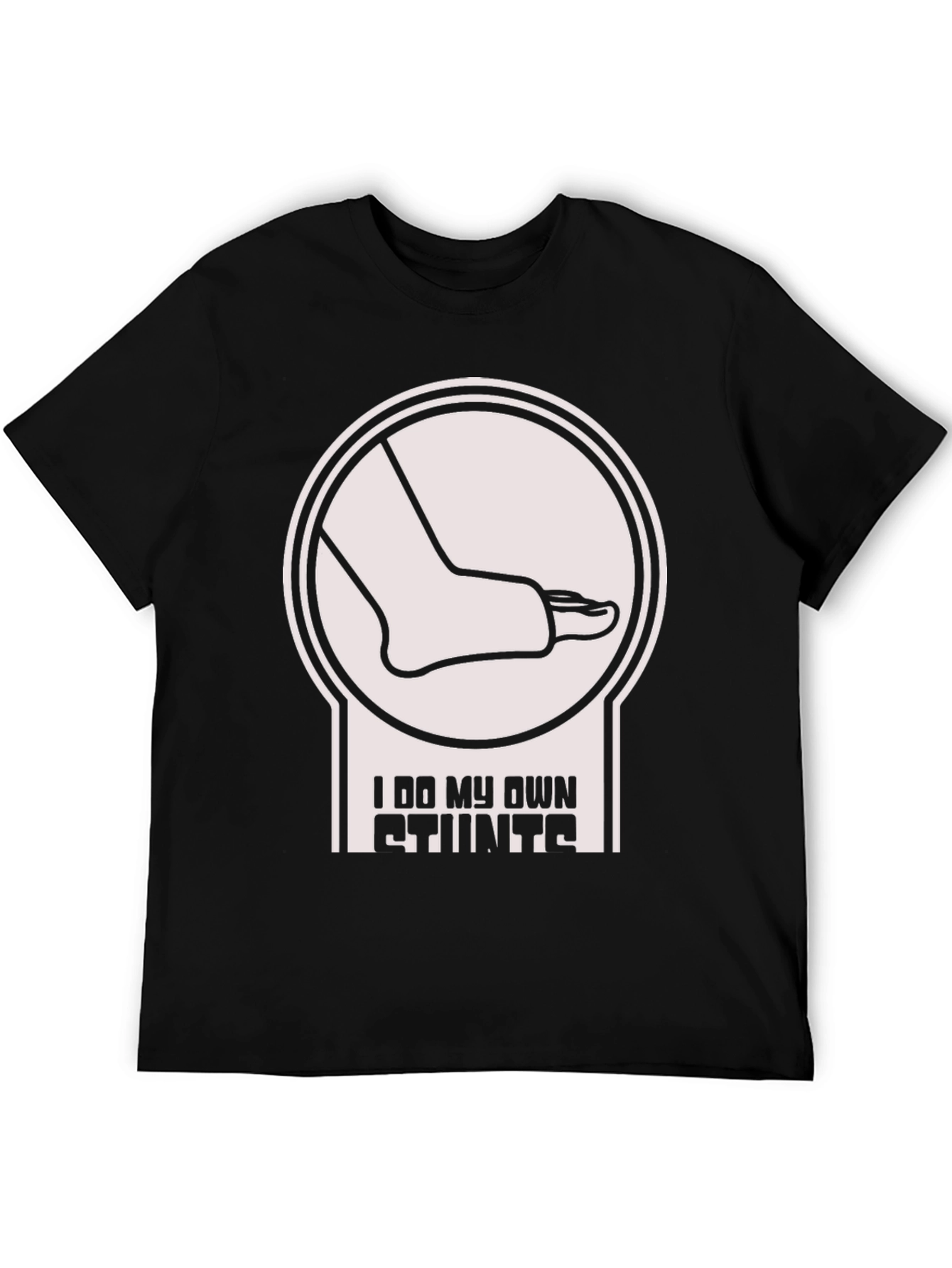 I Do My Own Stunts T-Shirt Funny Broken Foot
