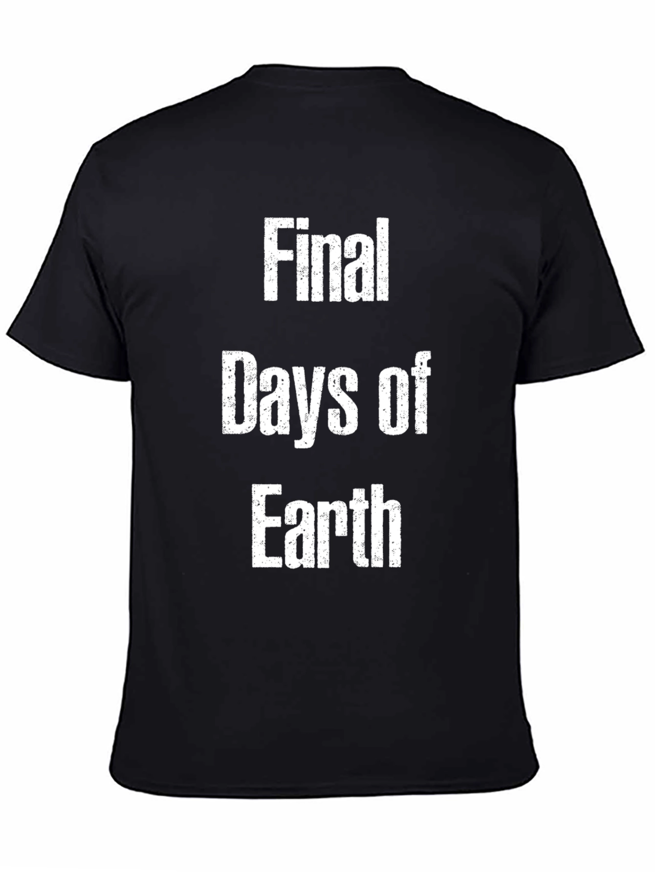 Final Days of Earth T-Shirt - Graphic Tee