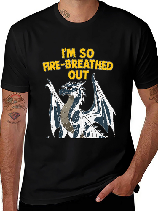 Im So Fire-Breathed Out Dragon Graphic T-Shirt