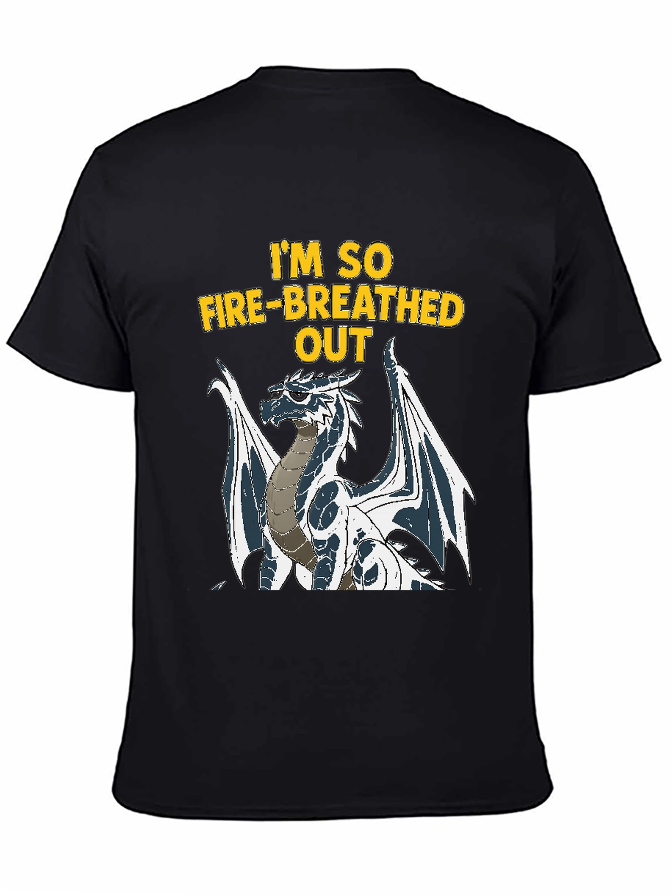 Im So Fire-Breathed Out Dragon Graphic T-Shirt