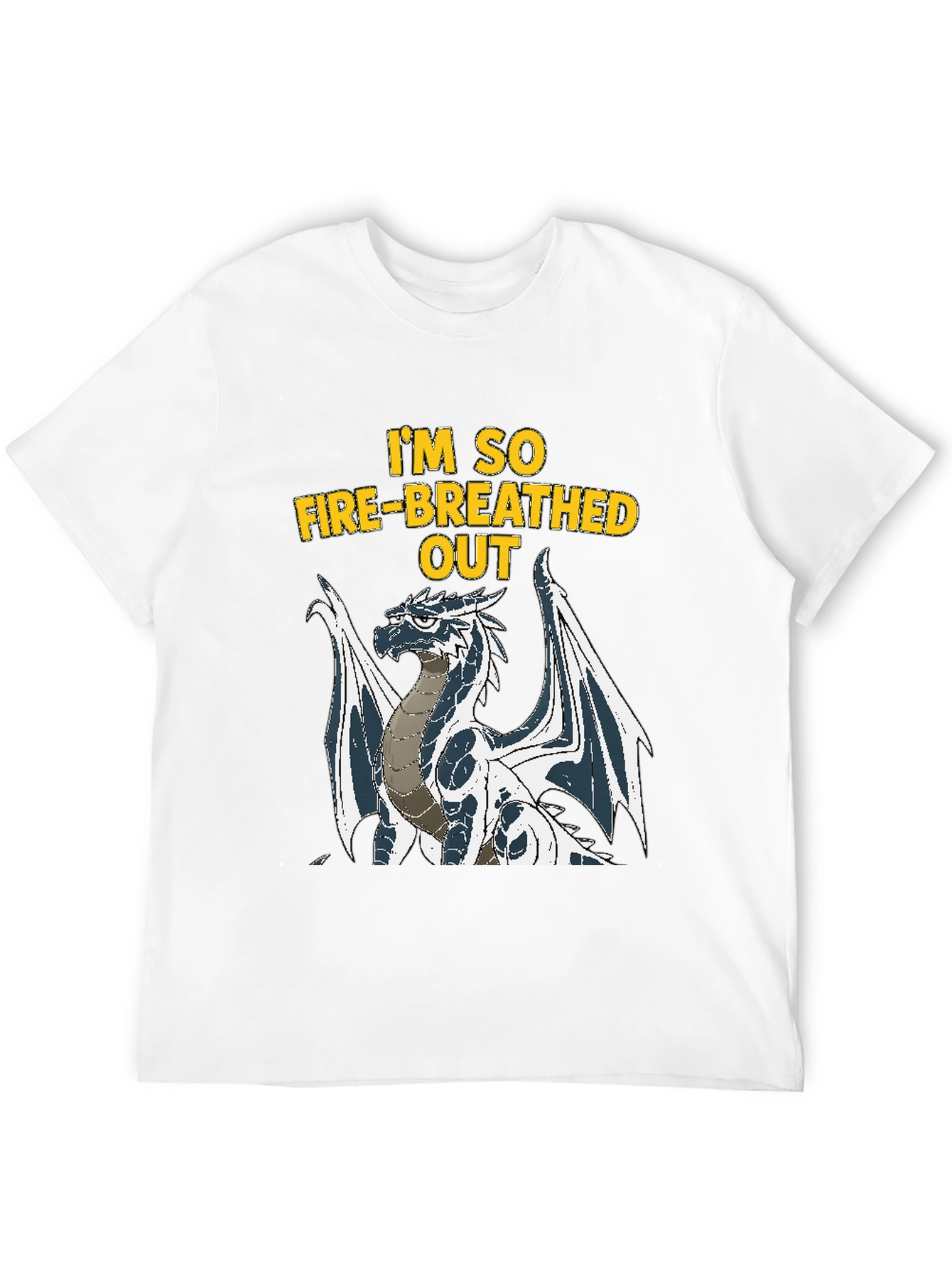 Im So Fire-Breathed Out Dragon Graphic T-Shirt