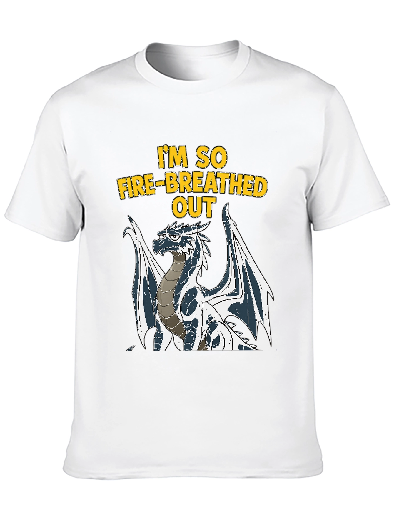 Im So Fire-Breathed Out Dragon Graphic T-Shirt