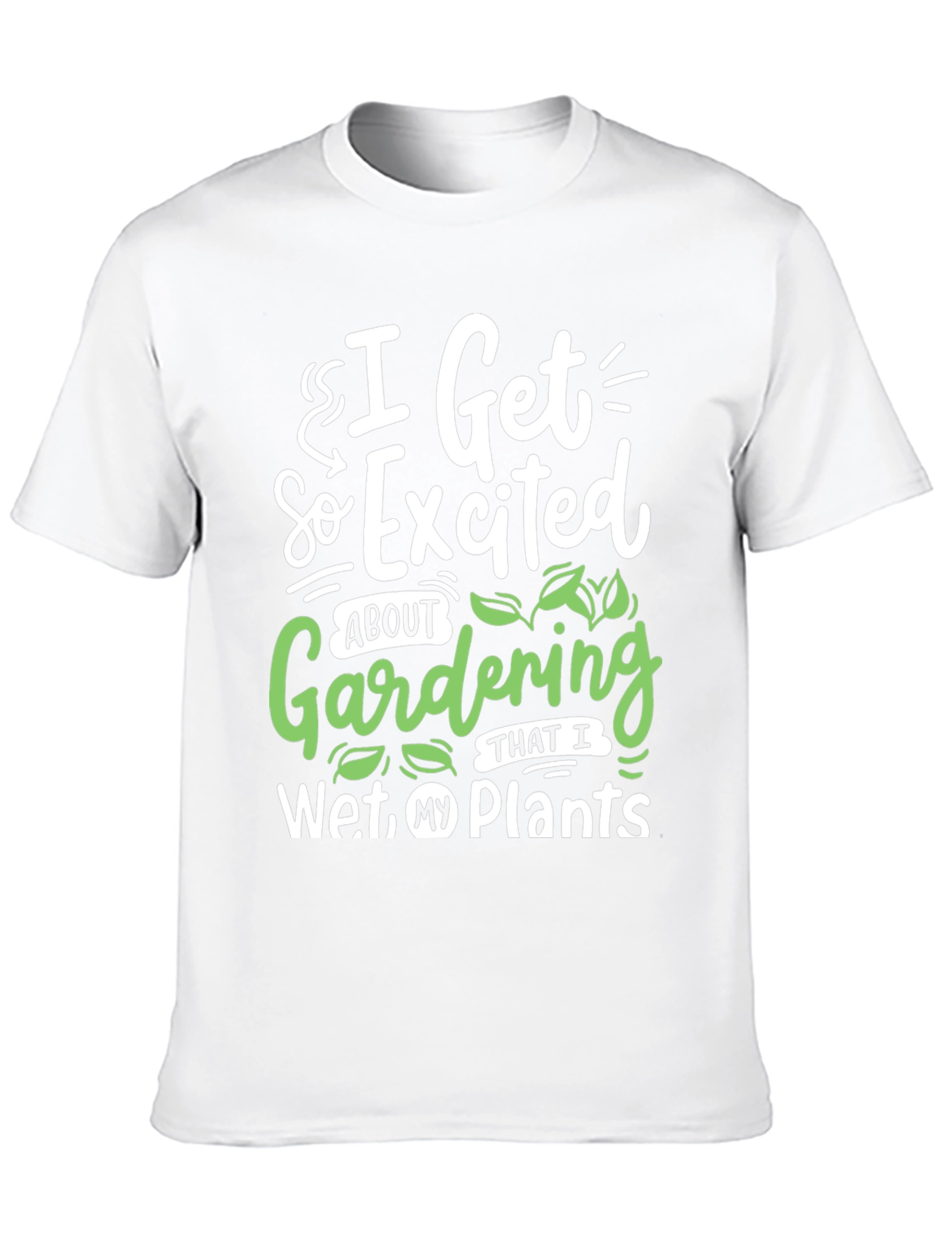 Gardening Humor T-Shirt - I Wet My Plants