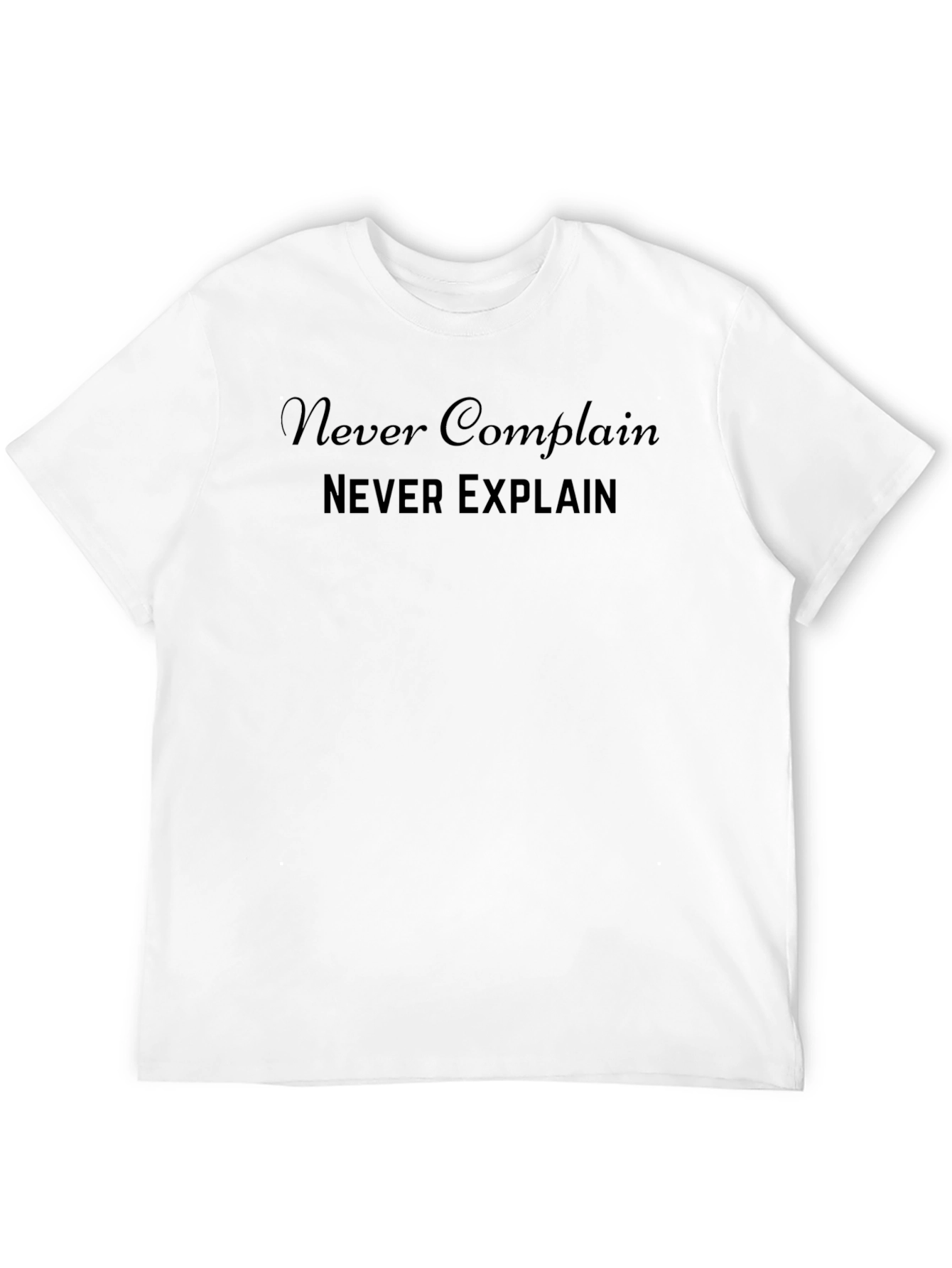 Never Complain Black T-Shirt